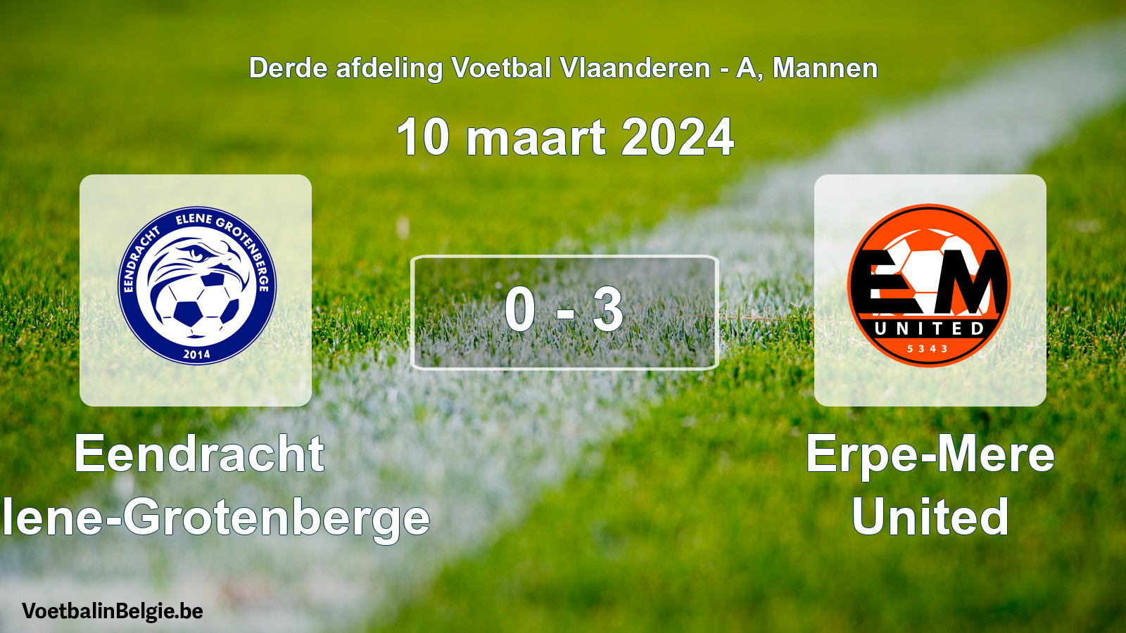 Gespeelde wedstrijd mannenvoetbal: Eendracht Elene-Grotenberge - Erpe-Mere United 0 - 3 (10 maart 2024)