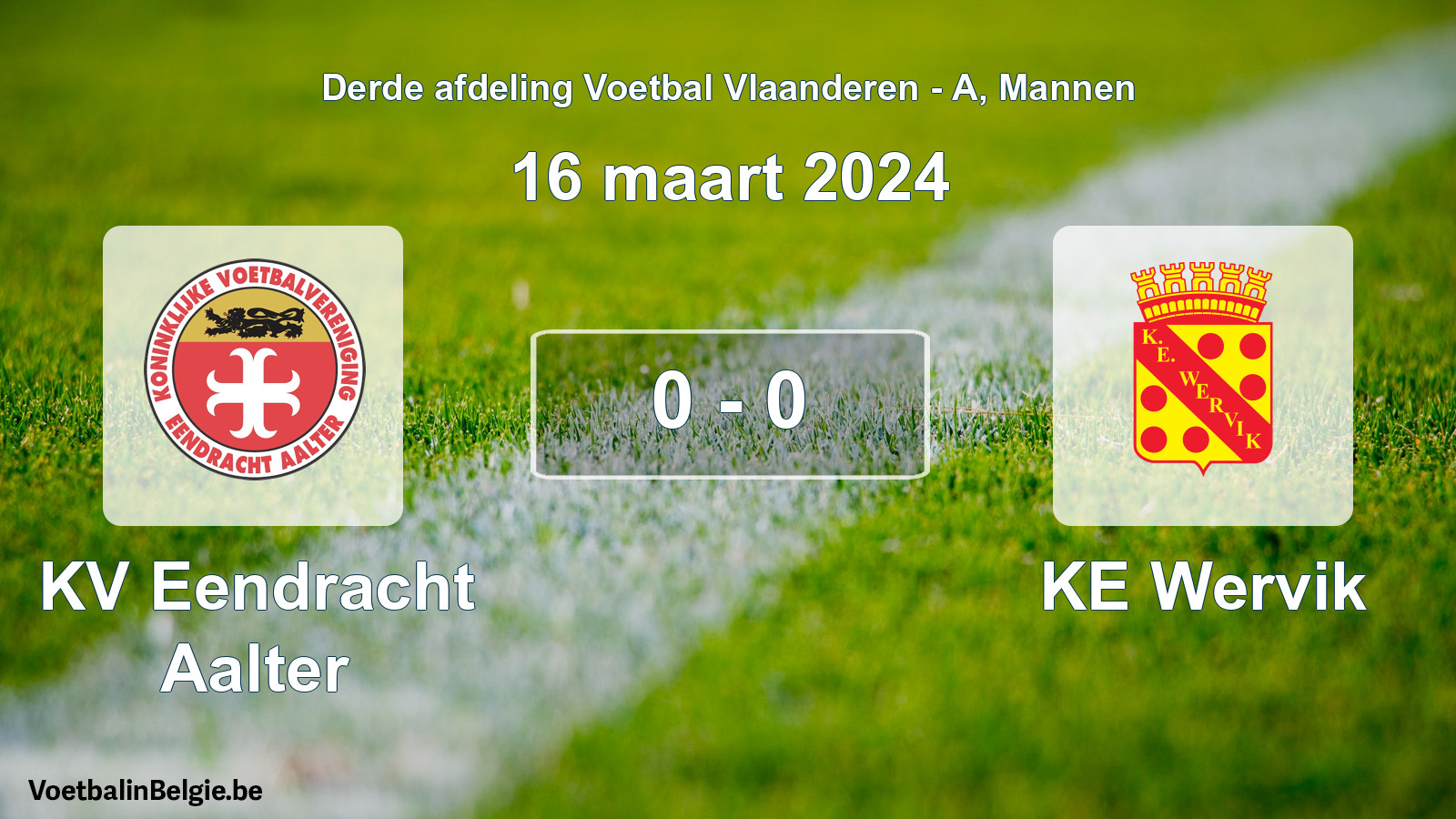 Gespeelde wedstrijd mannenvoetbal: KV Eendracht Aalter - KE Wervik 0 - 0 (16 maart 2024)