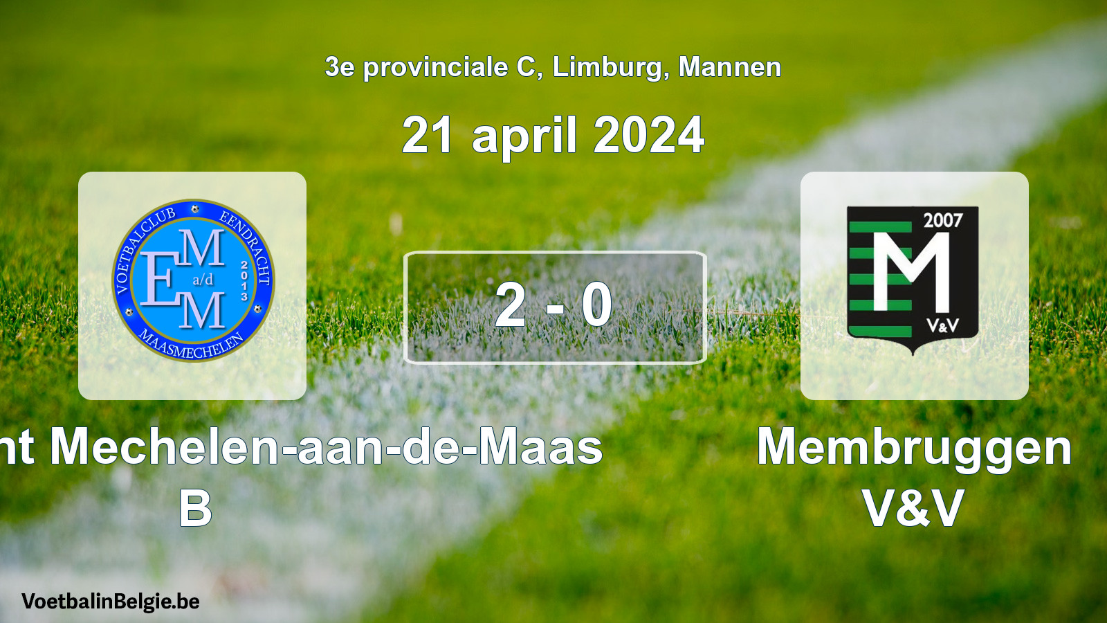 Played match men football: Eendracht Mechelen-aan-de-Maas B - Membruggen V&V 2 - 0 (21 April 2024)