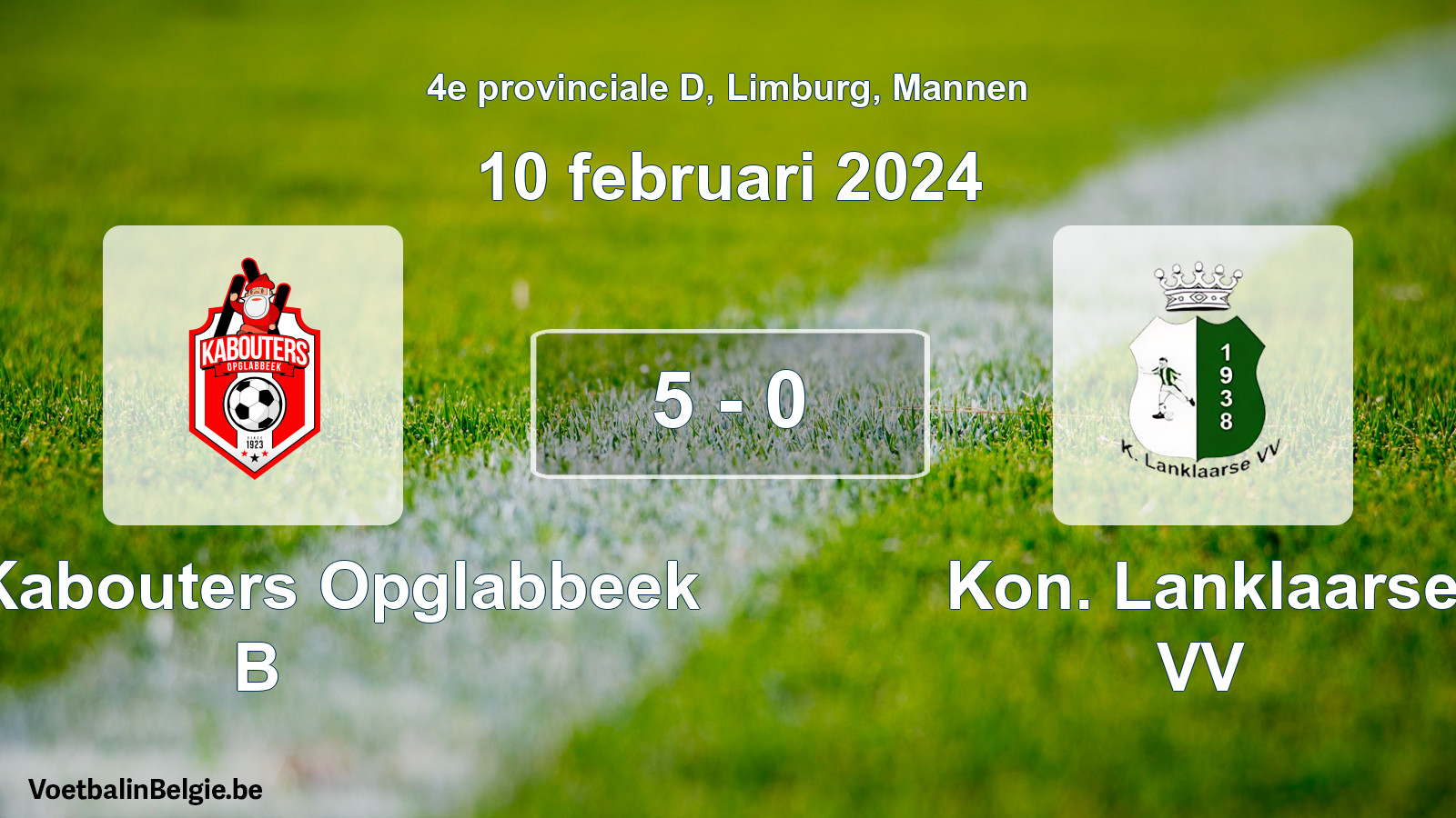 Played match men football: KFC Kabouters Opglabbeek B - Kon. Lanklaarse VV 5 - 0 (10 February 2024)
