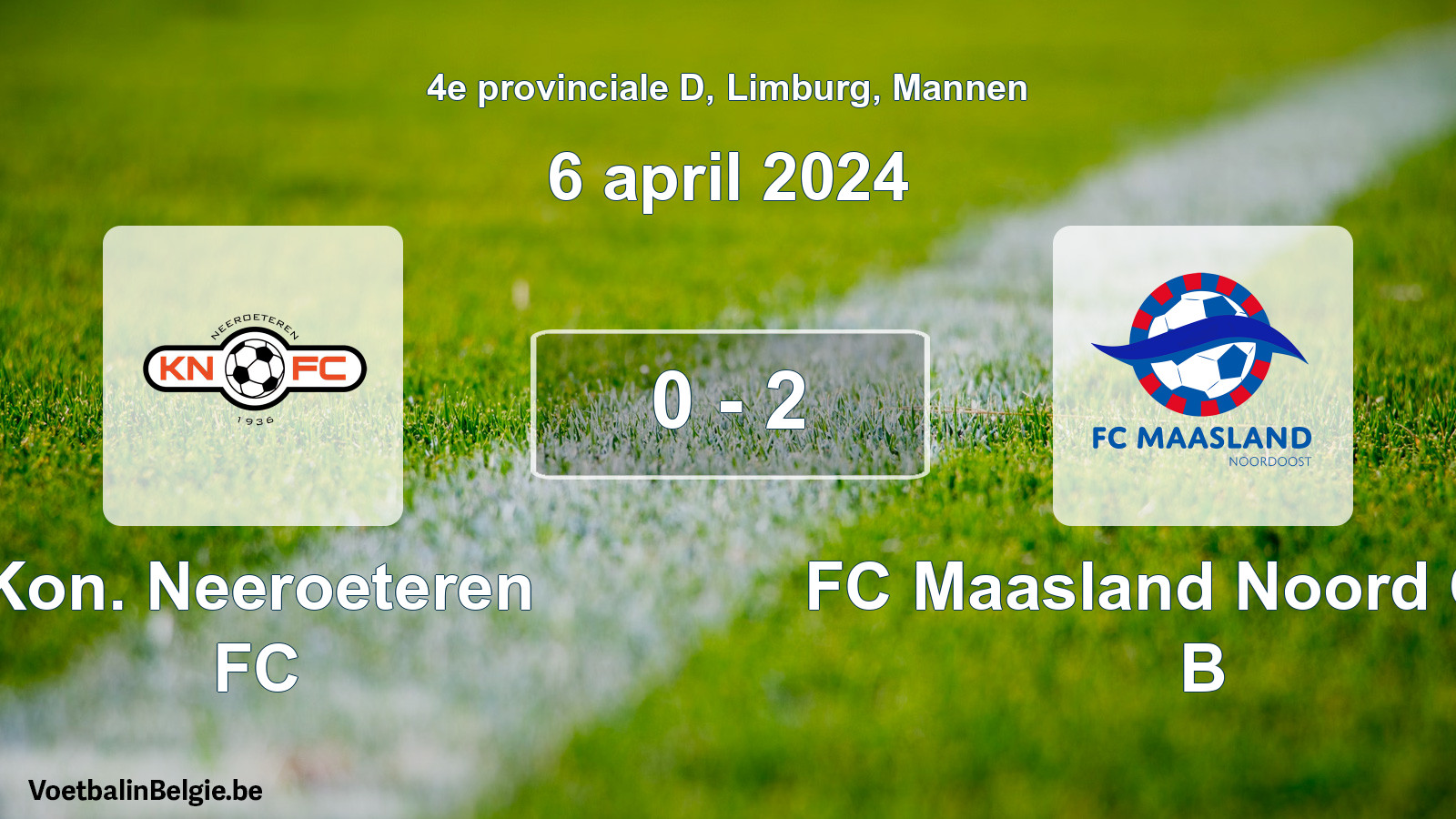 Played match men football: Kon. Neeroeteren FC - FC Maasland Noord Oost B 0 - 2 (6 April 2024)