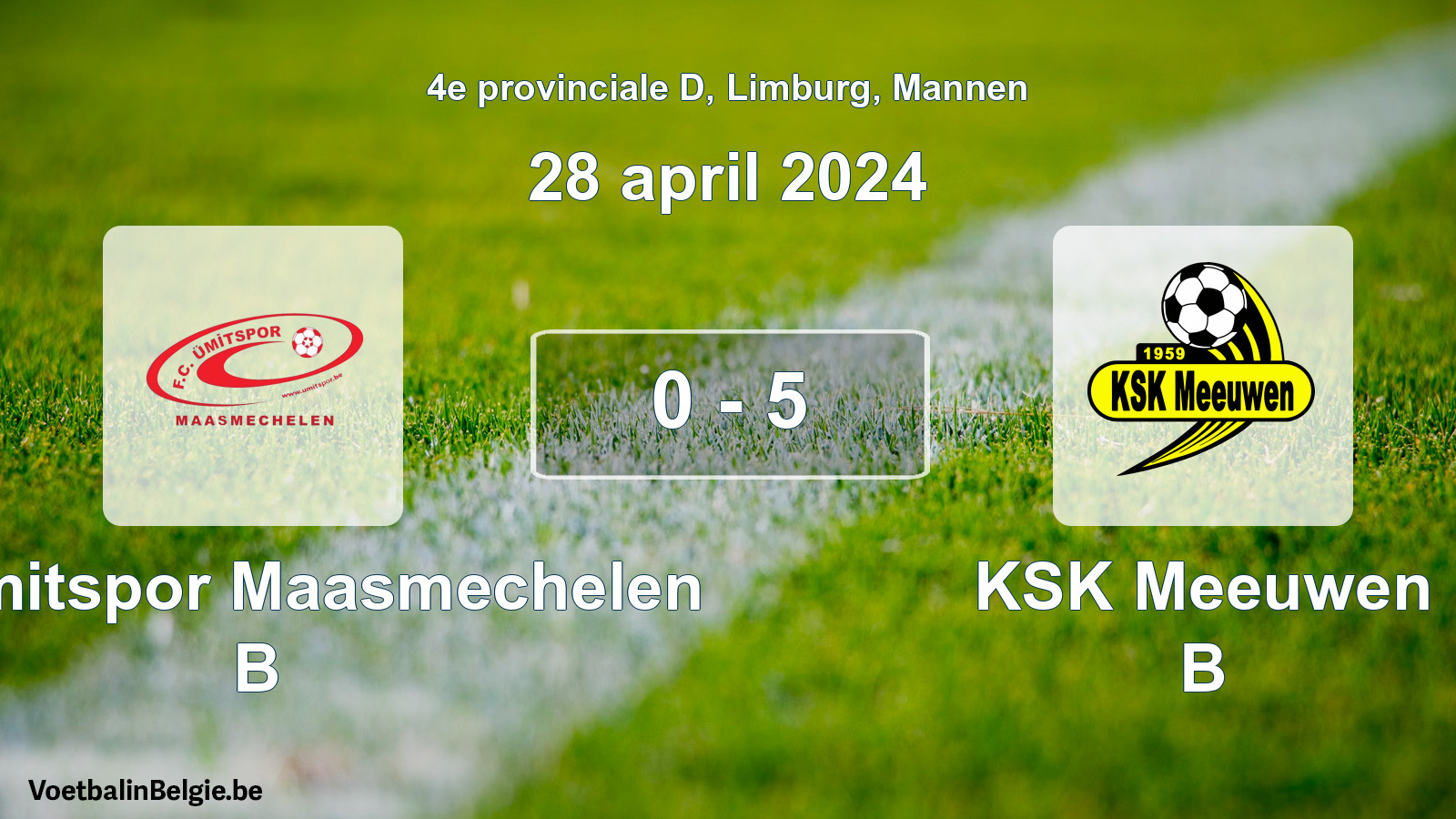 Played match men football: FC Ümitspor Maasmechelen B - KSK Meeuwen B 0 - 5 (28 April 2024)