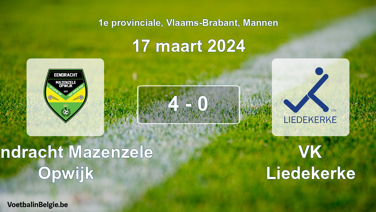 Gespeelde wedstrijd mannenvoetbal: Eendracht Mazenzele Opwijk - VK Liedekerke 4 - 0 (17 maart 2024)