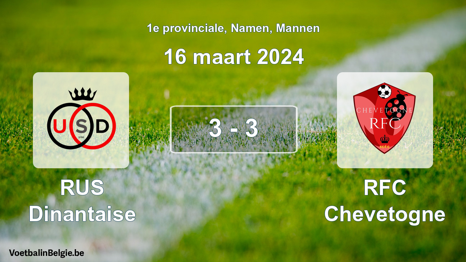 Gespeelde wedstrijd mannenvoetbal: RUS Dinantaise - RFC Chevetogne 3 - 3 (16 maart 2024)