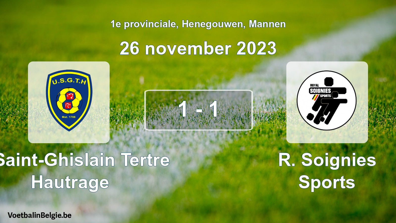 Played match men football: U. Saint-Ghislain Tertre Hautrage - R. Soignies Sports 1 - 1 (26 November 2023)