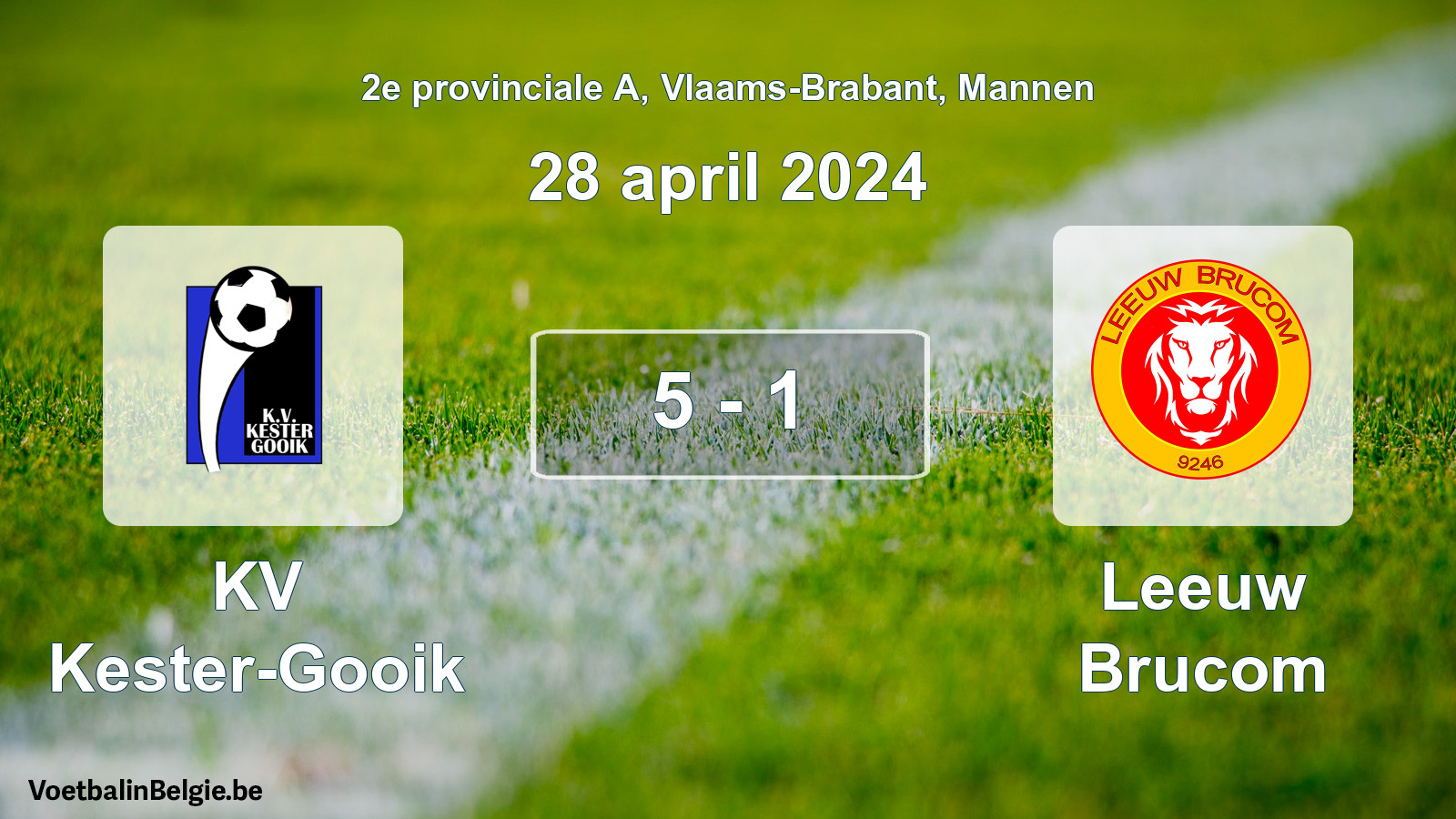 Played match men football: KV Kester-Gooik - Leeuw Brucom 5 - 1 (28 April 2024)