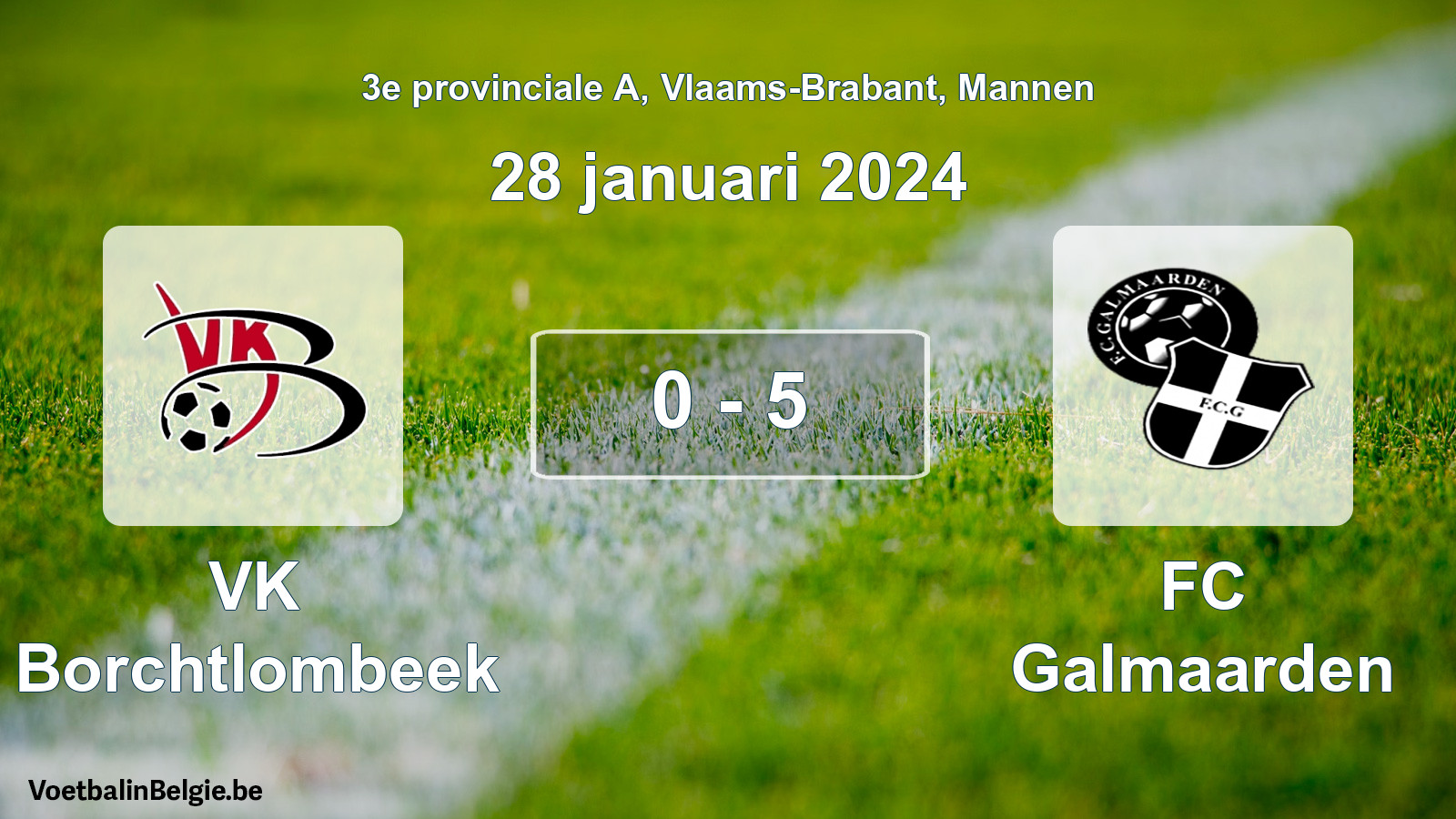 Gespeelde wedstrijd mannenvoetbal: VK Borchtlombeek - FC Galmaarden 0 - 5 (28 januari 2024)