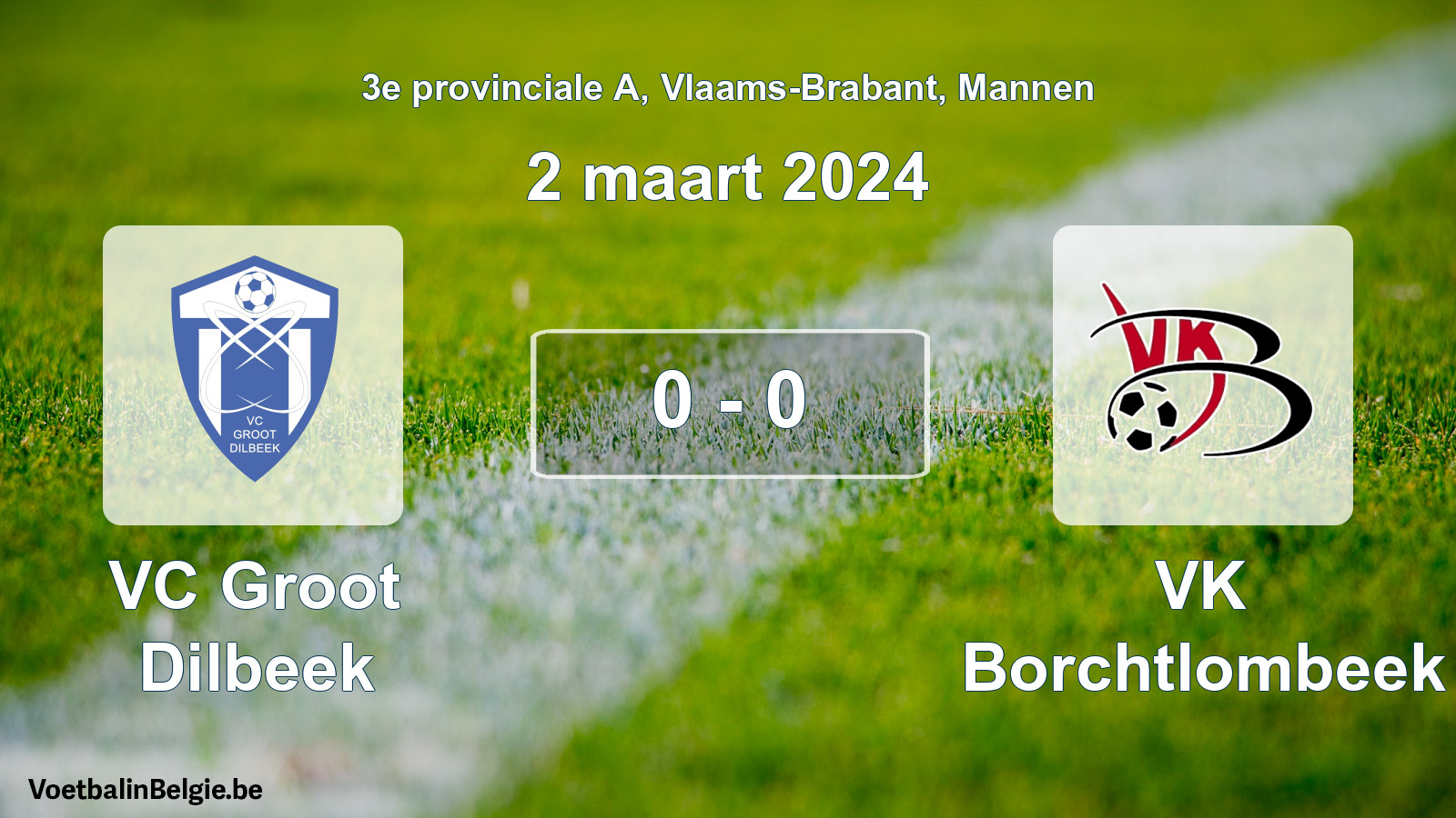 Gespeelde wedstrijd mannenvoetbal: VC Groot Dilbeek - VK Borchtlombeek 0 - 0 (2 maart 2024)