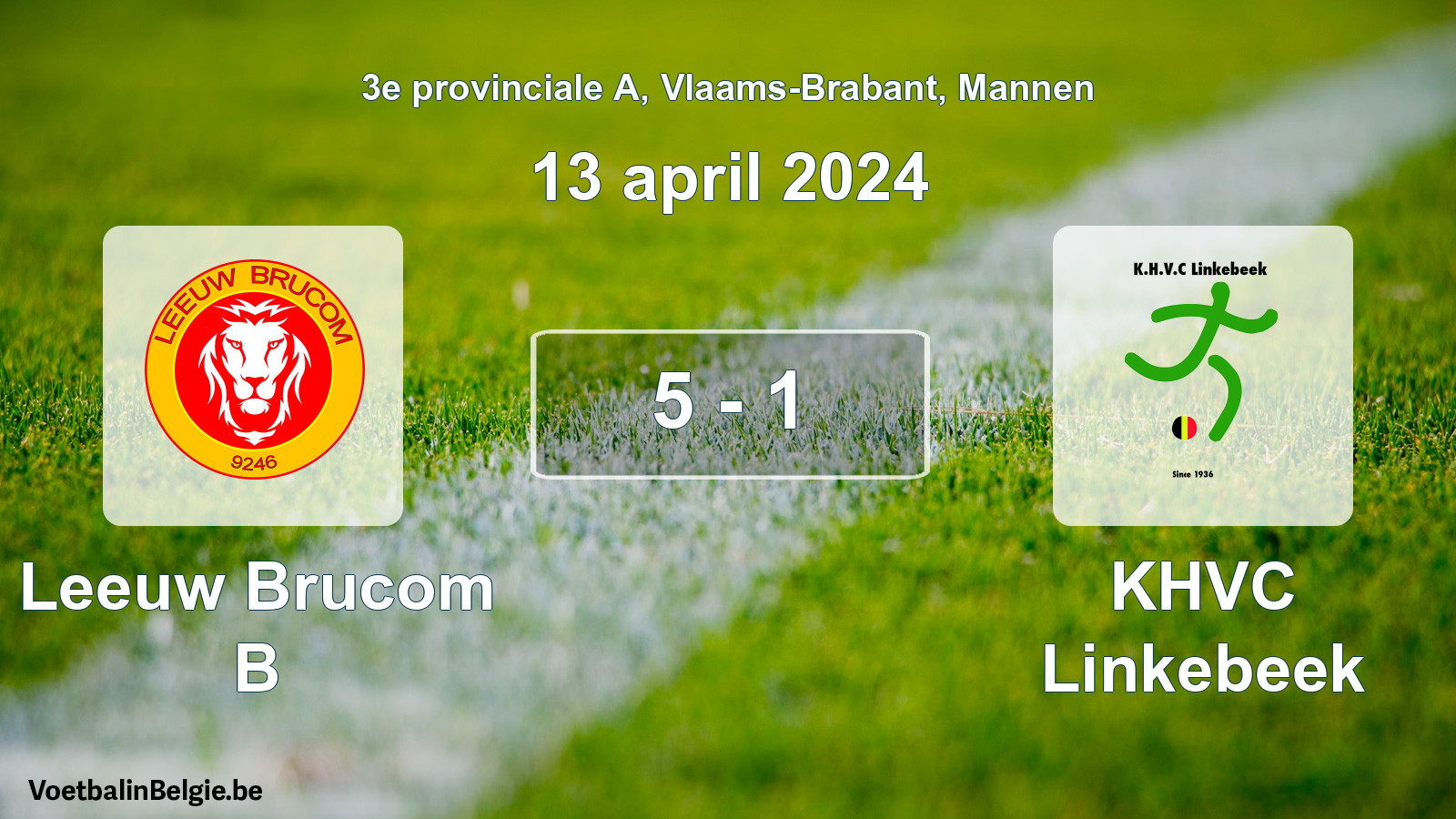 Gespeelde wedstrijd mannenvoetbal: Leeuw Brucom B - KHVC Linkebeek 5 - 1 (13 april 2024)