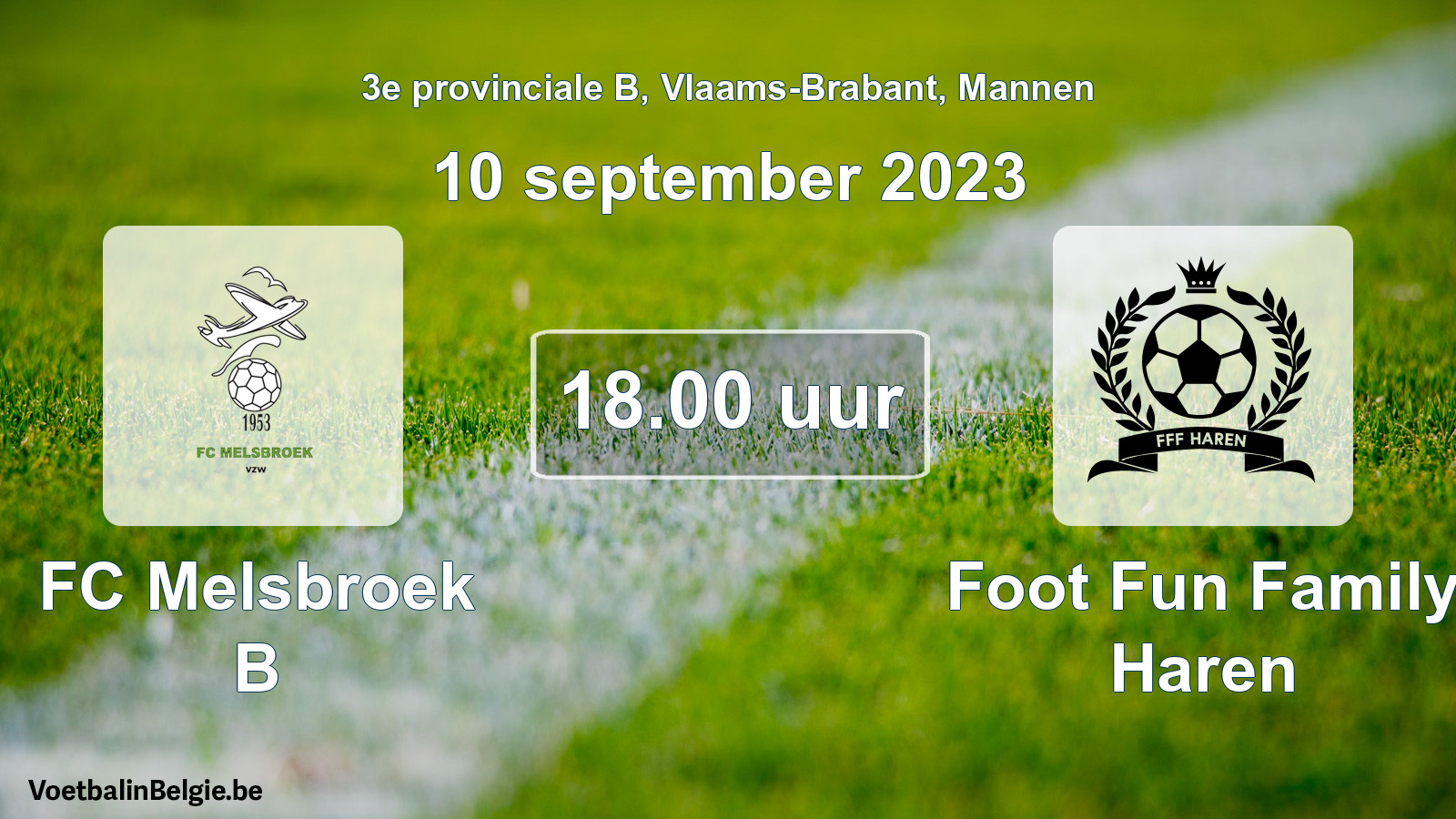 Match prévu football hommes: FC Melsbroek B - Foot Fun Family Haren (10 septembre 2023)