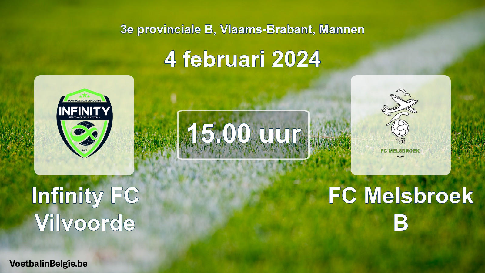 Match prévu football hommes: Infinity FC Vilvoorde - FC Melsbroek B (4 février 2024)