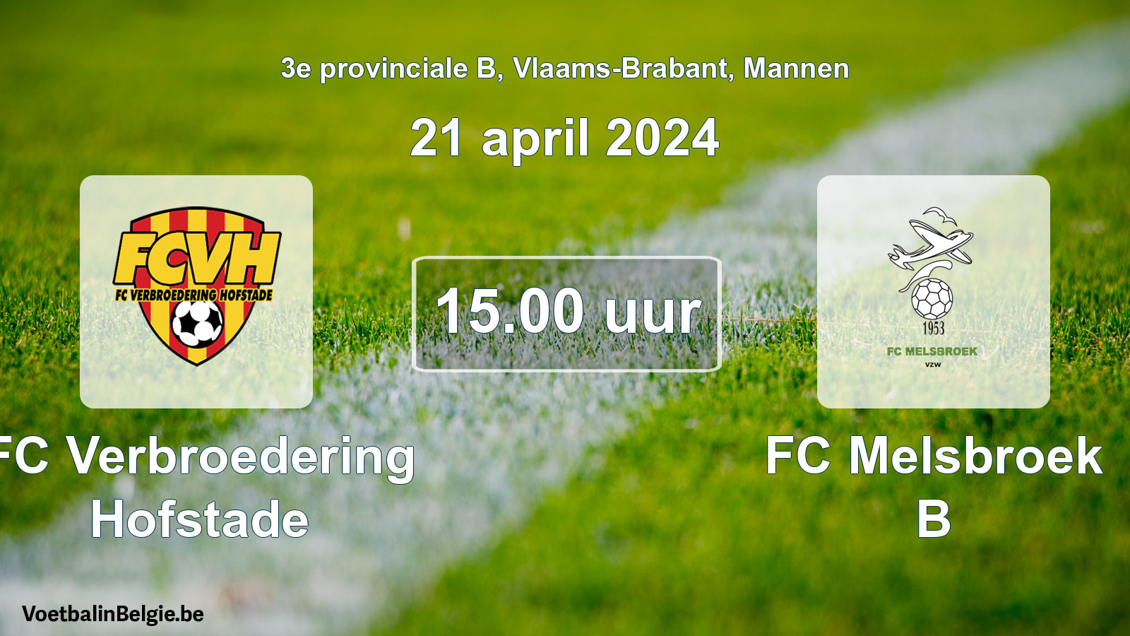 Match prévu football hommes: FC Verbroedering Hofstade - FC Melsbroek B (21 avril 2024)