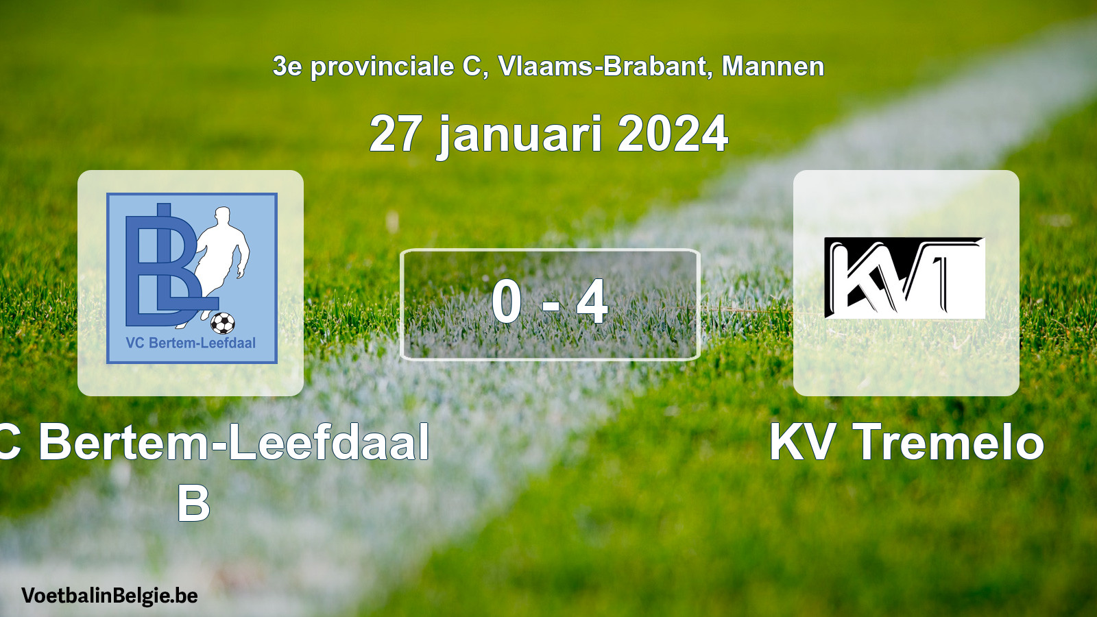 Played match men football: VC Bertem-Leefdaal B - KV Tremelo 0 - 4 (27 January 2024)