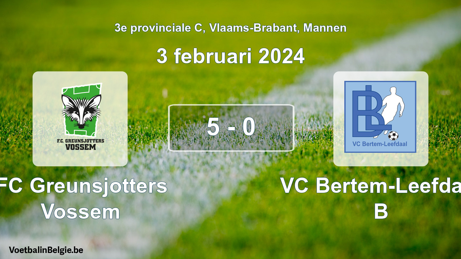 Gespeelde wedstrijd mannenvoetbal: FC Greunsjotters Vossem - VC Bertem-Leefdaal B 5 - 0 (3 februari 2024)