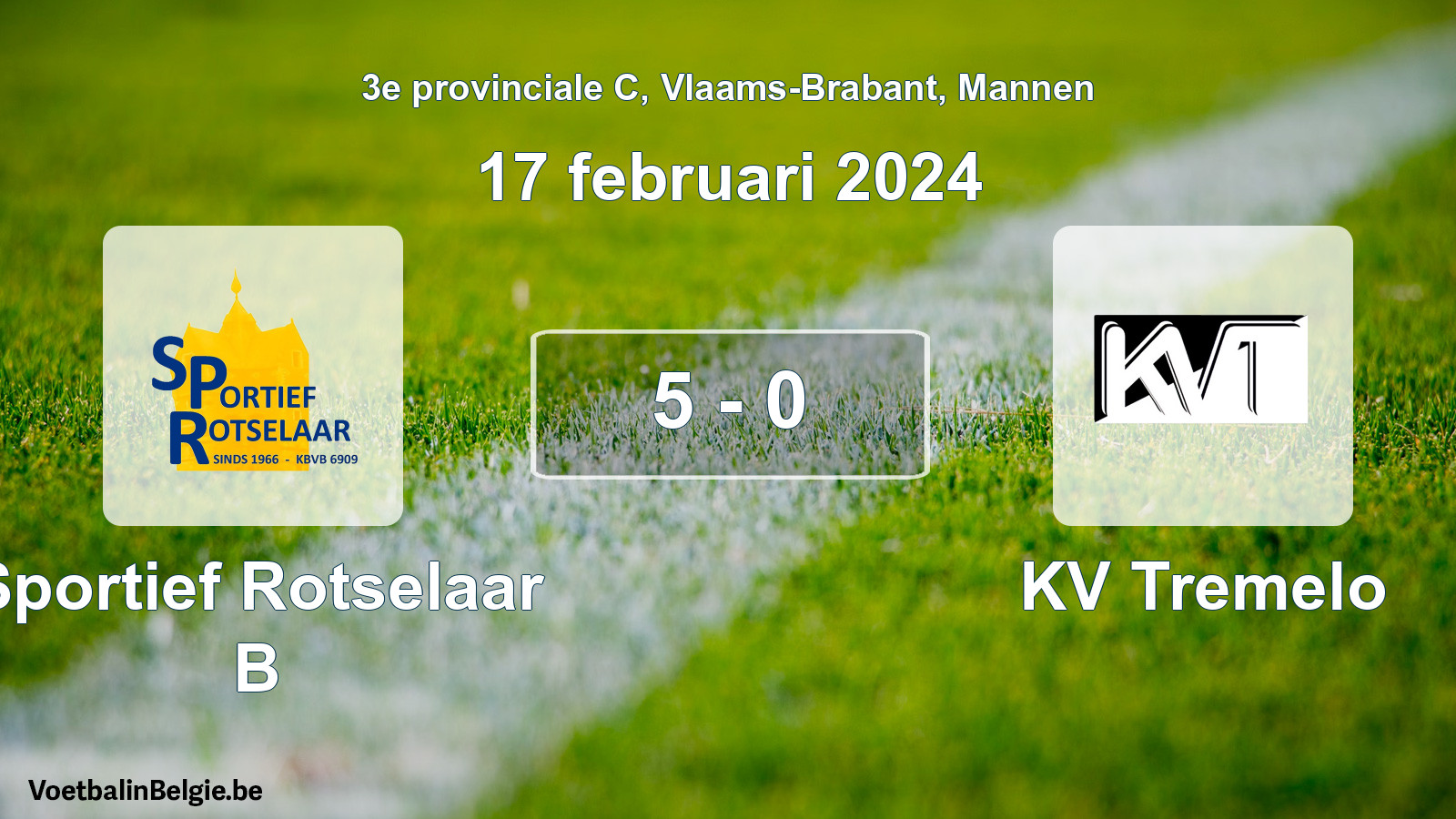 Gespeelde wedstrijd mannenvoetbal: Sportief Rotselaar B - KV Tremelo 5 - 0 (17 februari 2024)