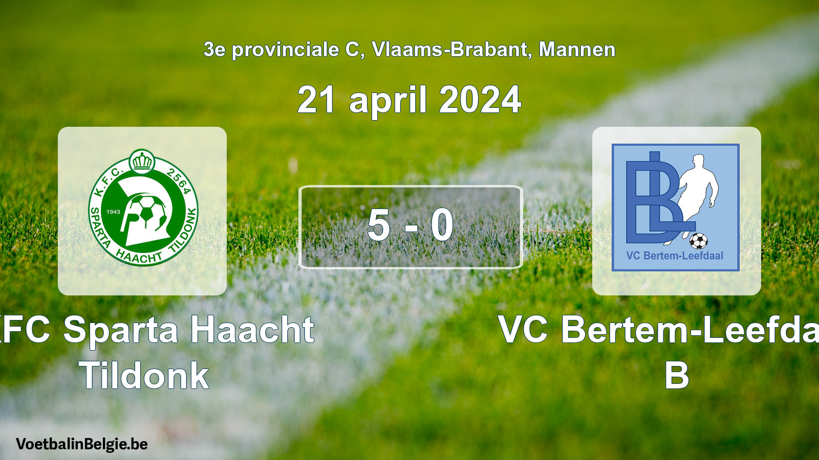 Gespeelde wedstrijd mannenvoetbal: KFC Sparta Haacht Tildonk - VC Bertem-Leefdaal B 5 - 0 (21 april 2024)