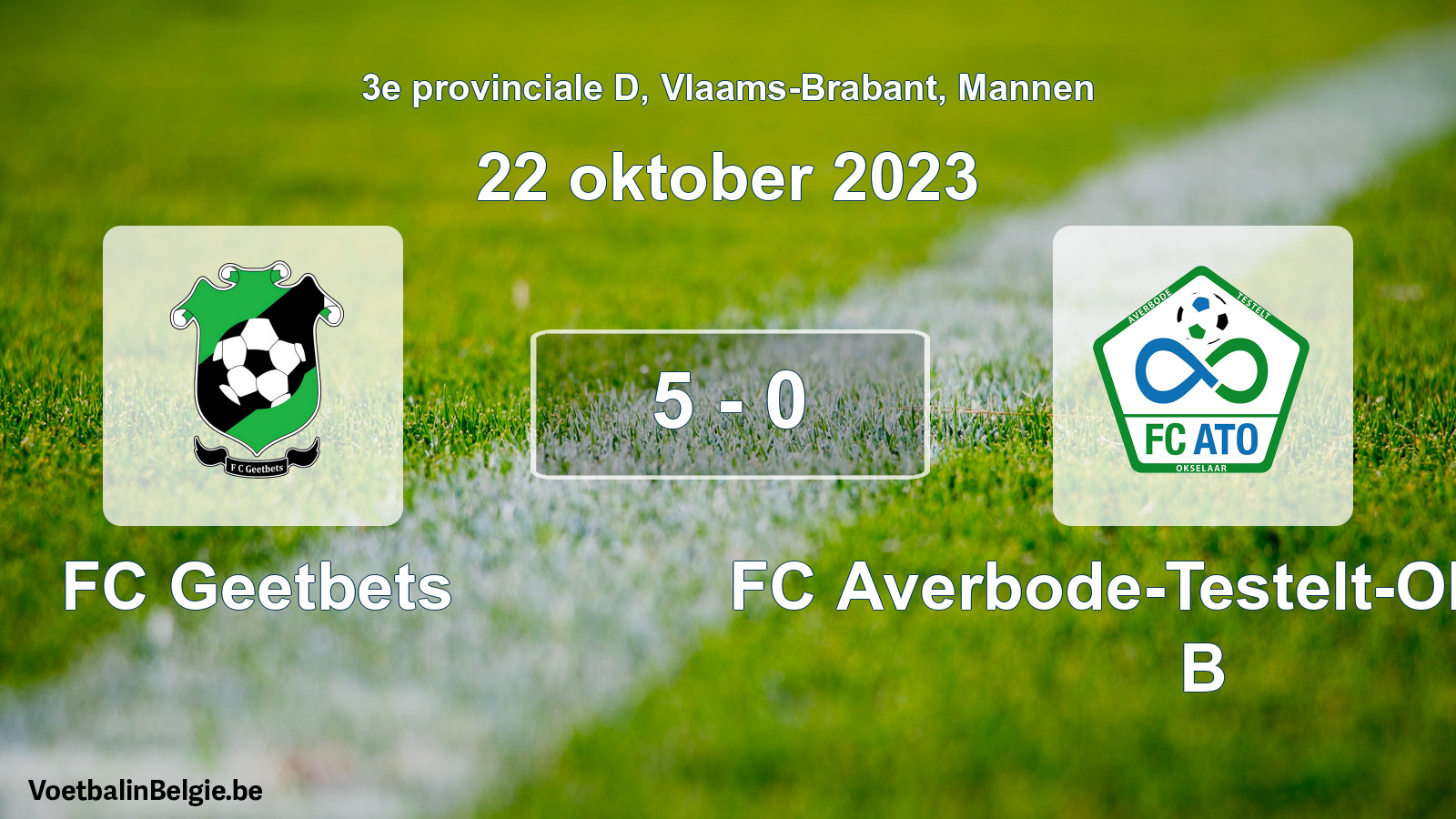 Gespeelde wedstrijd mannenvoetbal: FC Geetbets - FC Averbode-Testelt-Okselaar B 5 - 0 (22 oktober 2023)