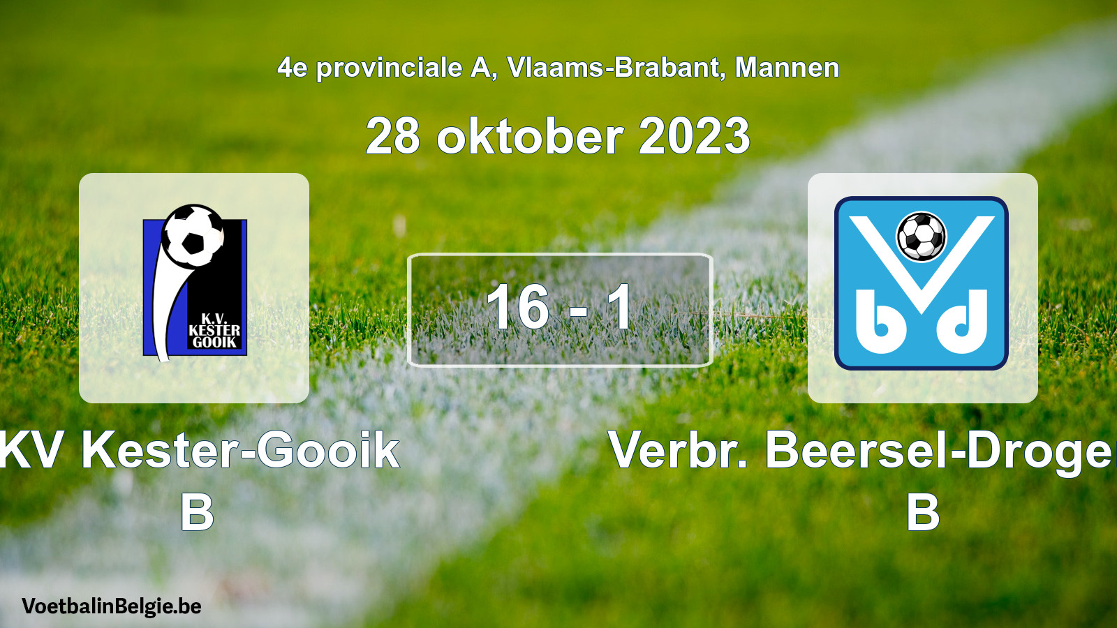 Played match men football: KV Kester-Gooik B - Verbr. Beersel-Drogenbos B 16 - 1 (28 October 2023)
