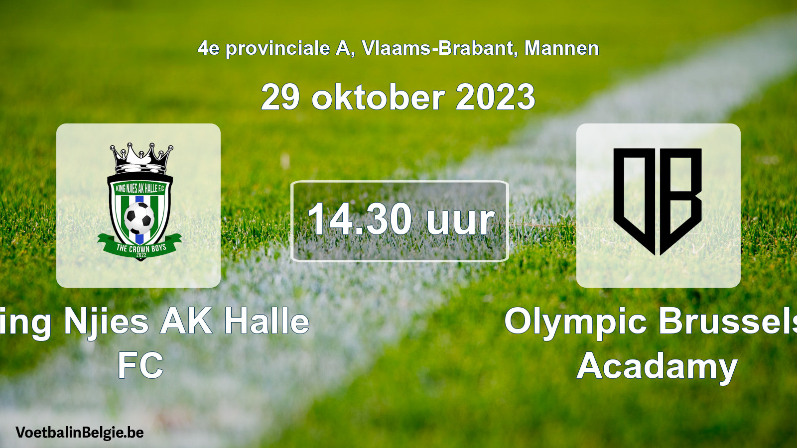 Match prévu football hommes: King Njies AK Halle FC - Olympic Brussels Acadamy (29 octobre 2023)