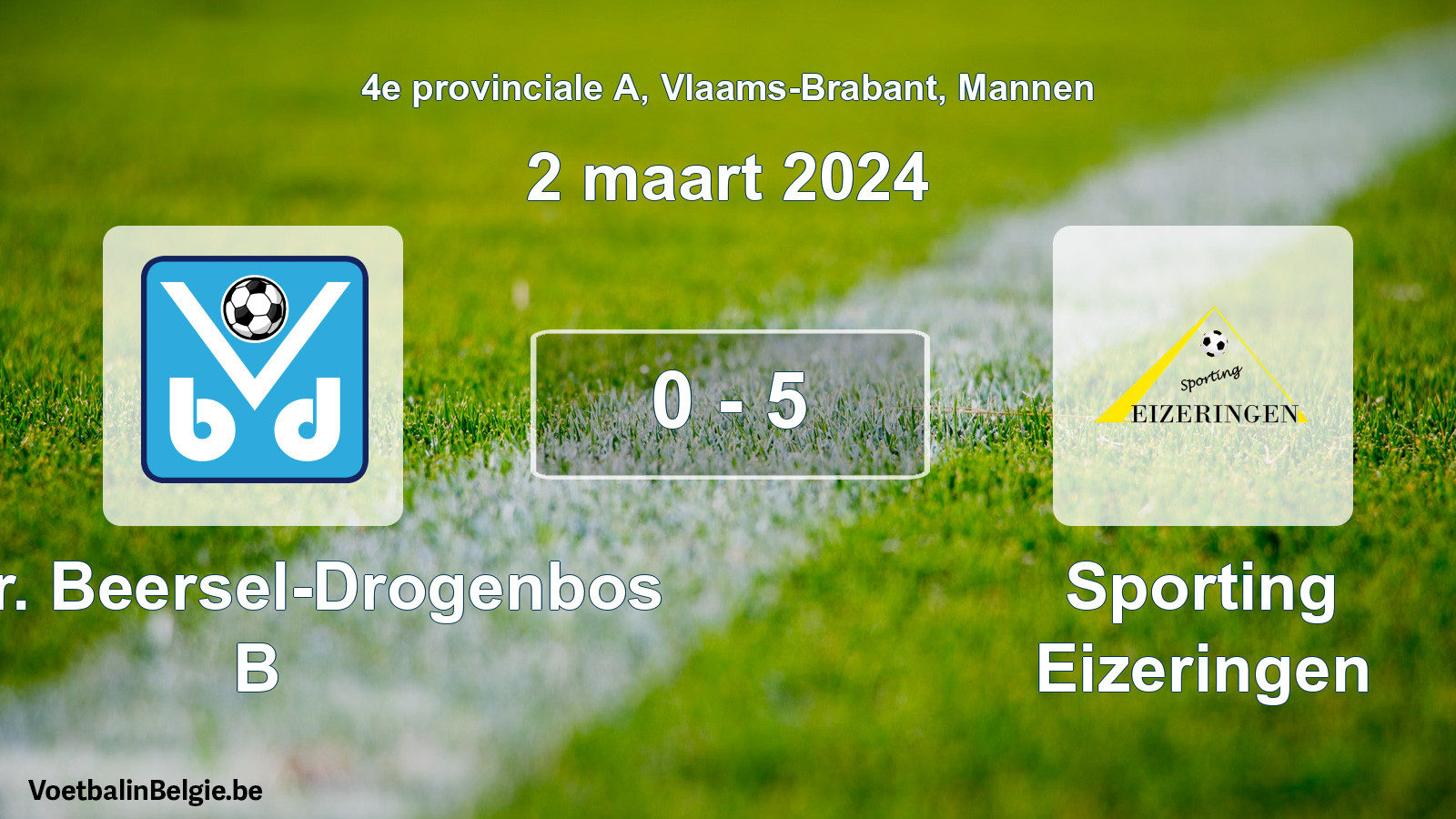 Gespeelde wedstrijd mannenvoetbal: Verbr. Beersel-Drogenbos B - Sporting Eizeringen 0 - 5 (2 maart 2024)