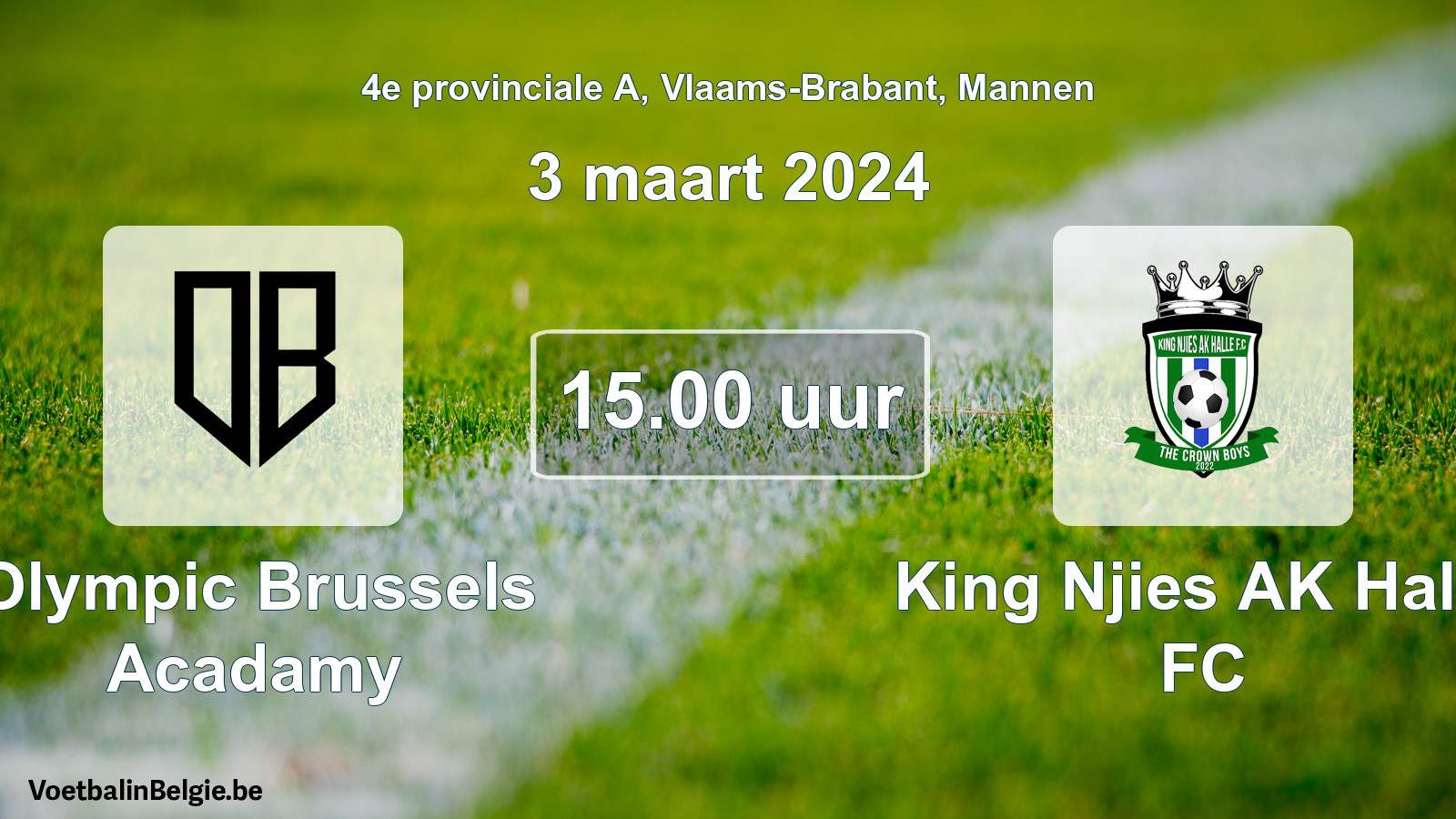 Match prévu football hommes: Olympic Brussels Acadamy - King Njies AK Halle FC (3 mars 2024)
