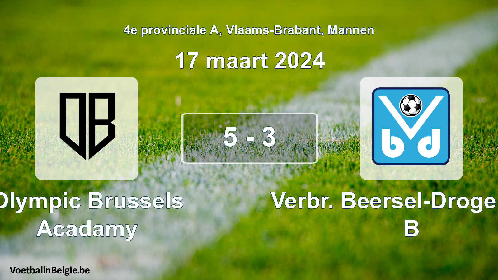 Gespeelde wedstrijd mannenvoetbal: Olympic Brussels Acadamy - Verbr. Beersel-Drogenbos B 5 - 3 (17 maart 2024)