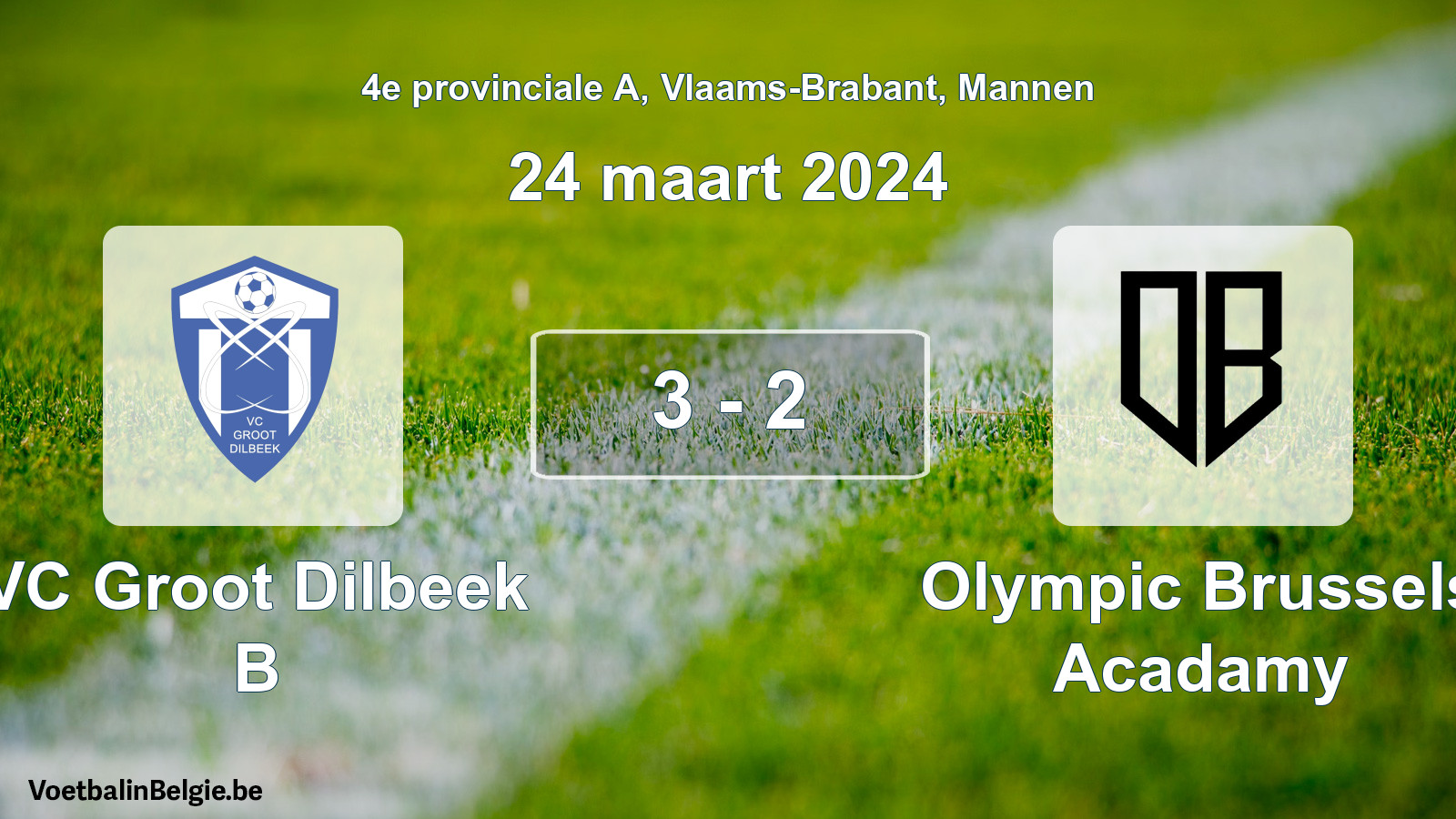 Played match men football: VC Groot Dilbeek B - Olympic Brussels Acadamy 3 - 2 (24 March 2024)