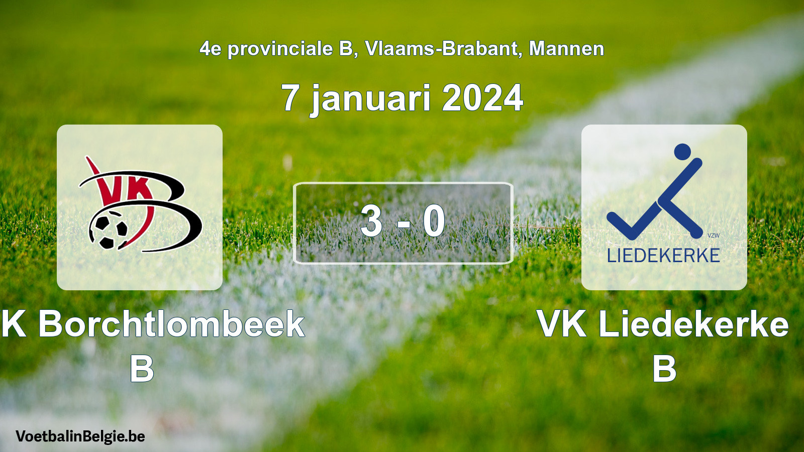 Gespeelde wedstrijd mannenvoetbal: VK Borchtlombeek B - VK Liedekerke B 3 - 0 (7 januari 2024)