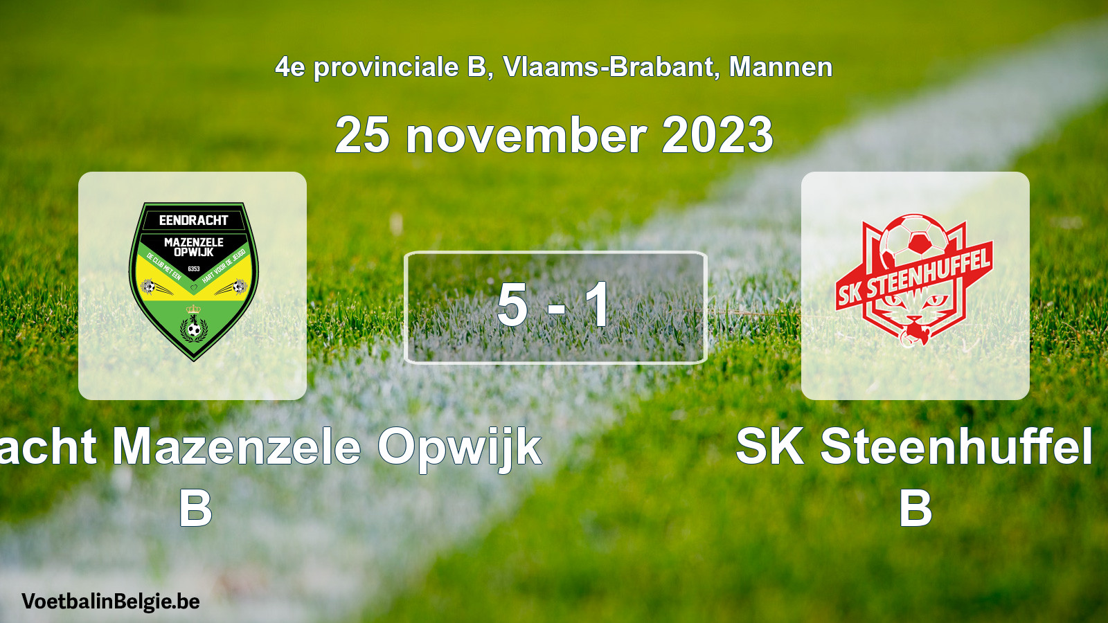 Gespeelde wedstrijd mannenvoetbal: Eendracht Mazenzele Opwijk B - SK Steenhuffel B 5 - 1 (25 november 2023)