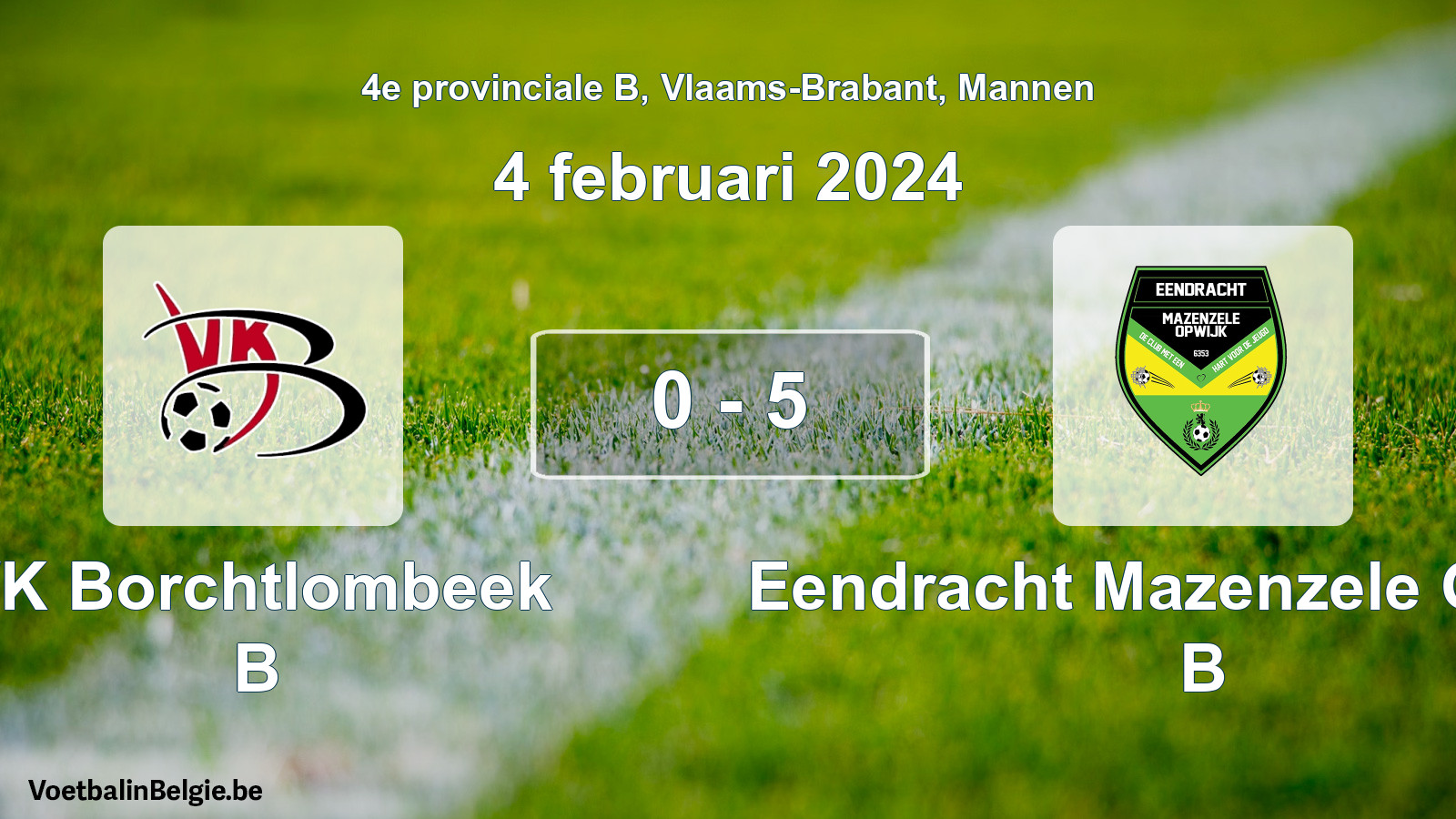 Gespeelde wedstrijd mannenvoetbal: VK Borchtlombeek B - Eendracht Mazenzele Opwijk B 0 - 5 (4 februari 2024)