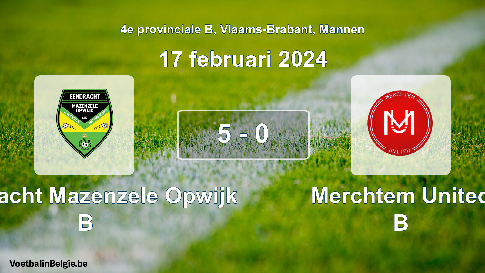 Gespeelde wedstrijd mannenvoetbal: Eendracht Mazenzele Opwijk B - Merchtem United B 5 - 0 (17 februari 2024)