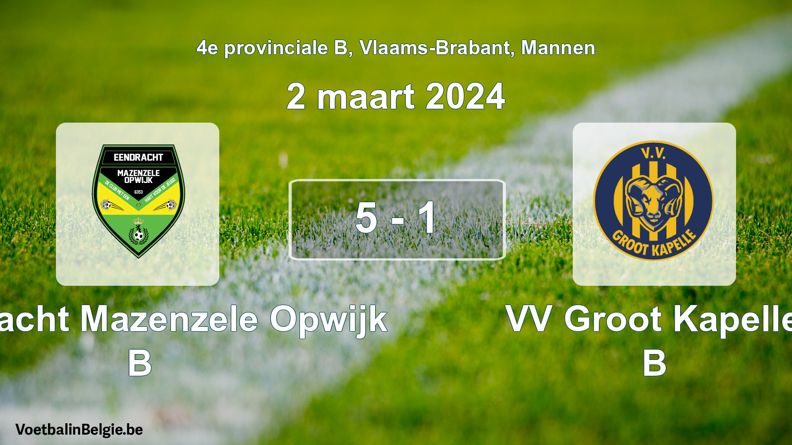 Gespeelde wedstrijd mannenvoetbal: Eendracht Mazenzele Opwijk B - VV Groot Kapelle B 5 - 1 (2 maart 2024)