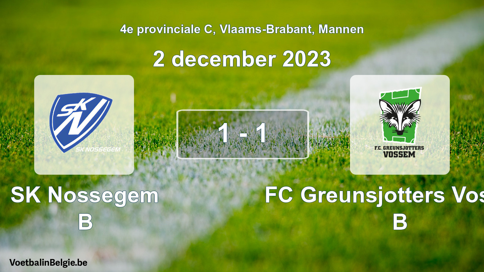 Gespeelde wedstrijd mannenvoetbal: SK Nossegem B - FC Greunsjotters Vossem B 1 - 1 (2 december 2023)