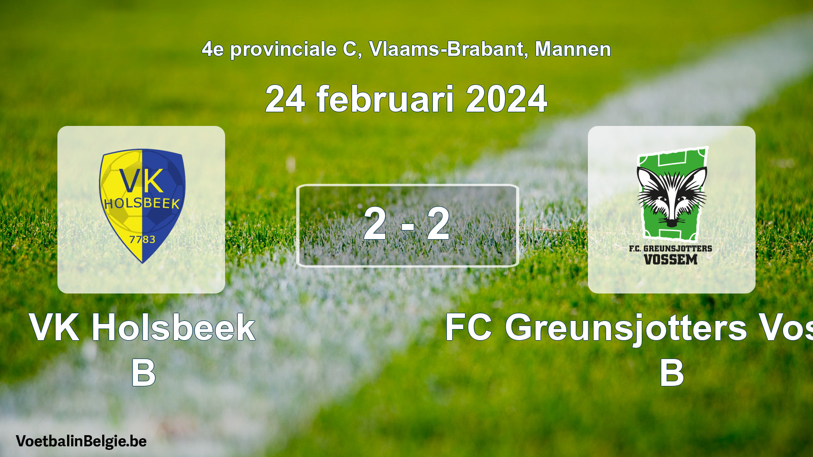Gespeelde wedstrijd mannenvoetbal: VK Holsbeek B - FC Greunsjotters Vossem B 2 - 2 (24 februari 2024)