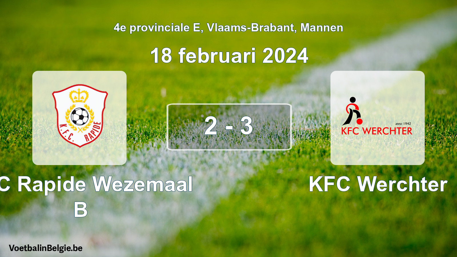 Played match men football: KFC Rapide Wezemaal B - KFC Werchter 2 - 3 (18 February 2024)