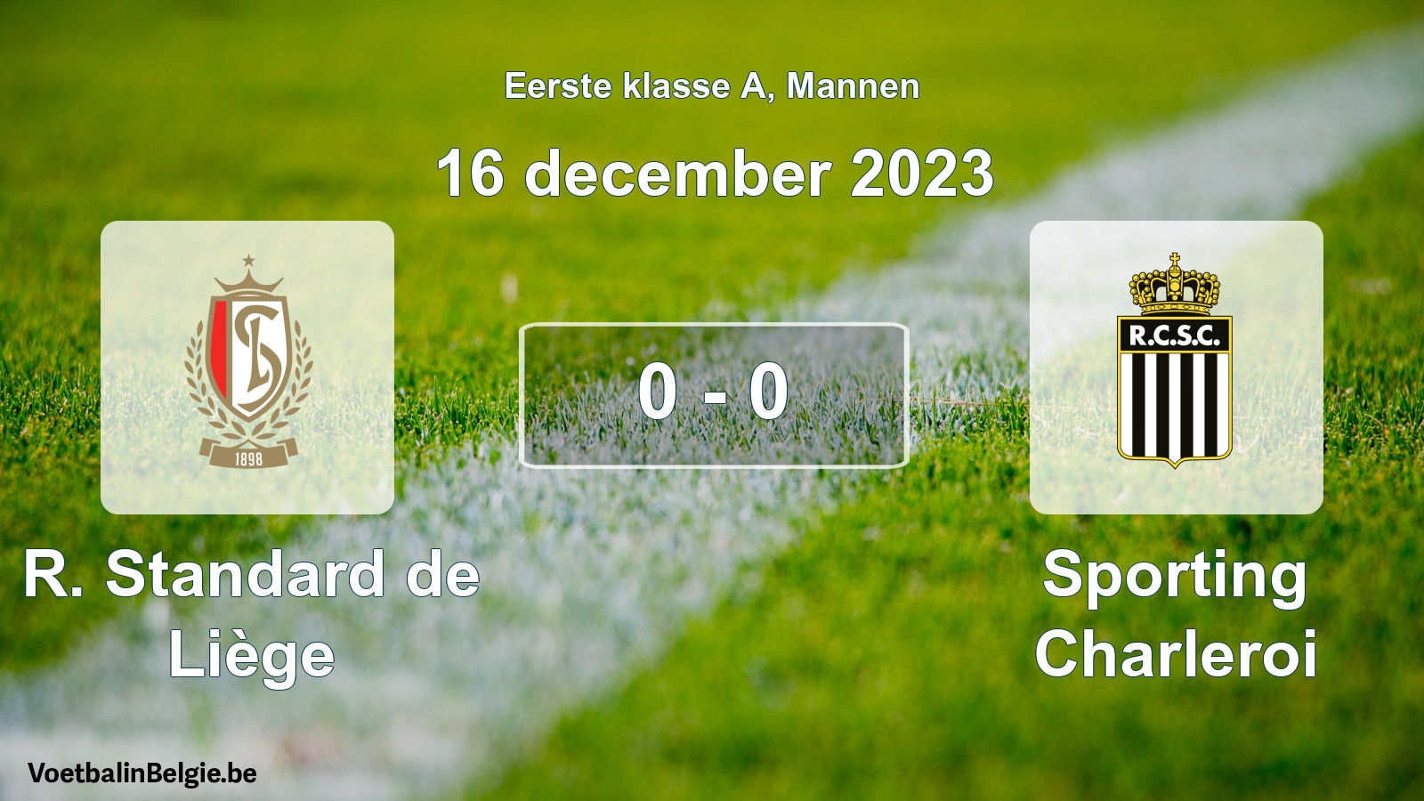 Gespeelde wedstrijd mannenvoetbal: R. Standard de Liège - Sporting Charleroi 0 - 0 (16 december 2023)