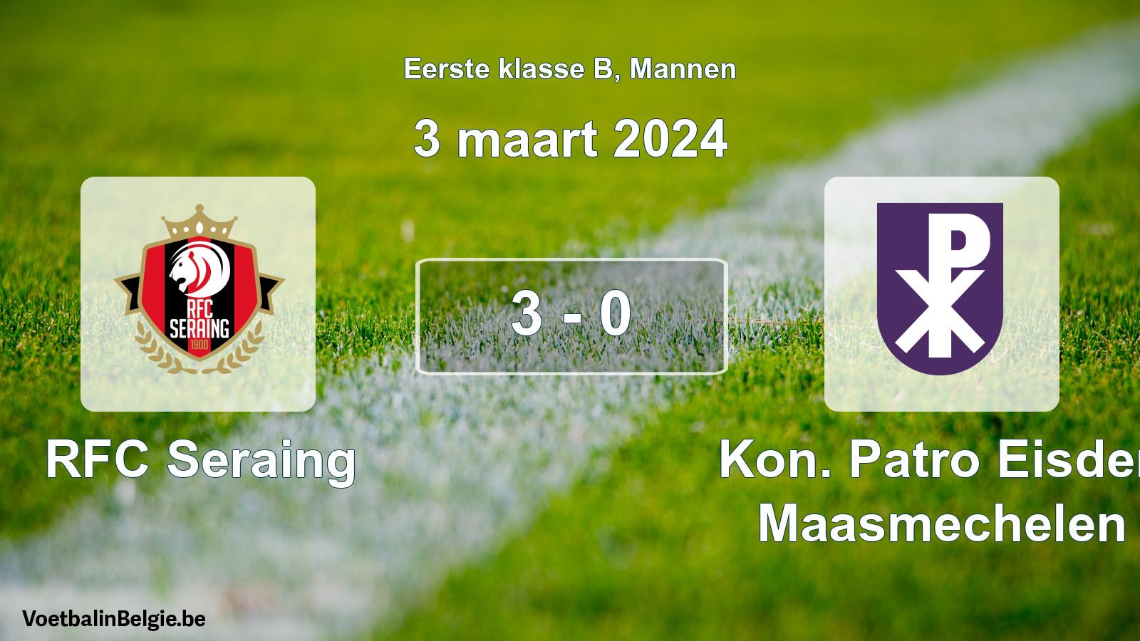 Gespeelde wedstrijd mannenvoetbal: RFC Seraing - Kon. Patro Eisden Maasmechelen 3 - 0 (3 maart 2024)