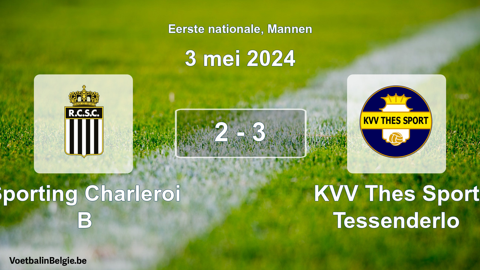 Gespeelde wedstrijd mannenvoetbal: Sporting Charleroi B - KVV Thes Sport Tessenderlo 2 - 3 (3 mei 2024)