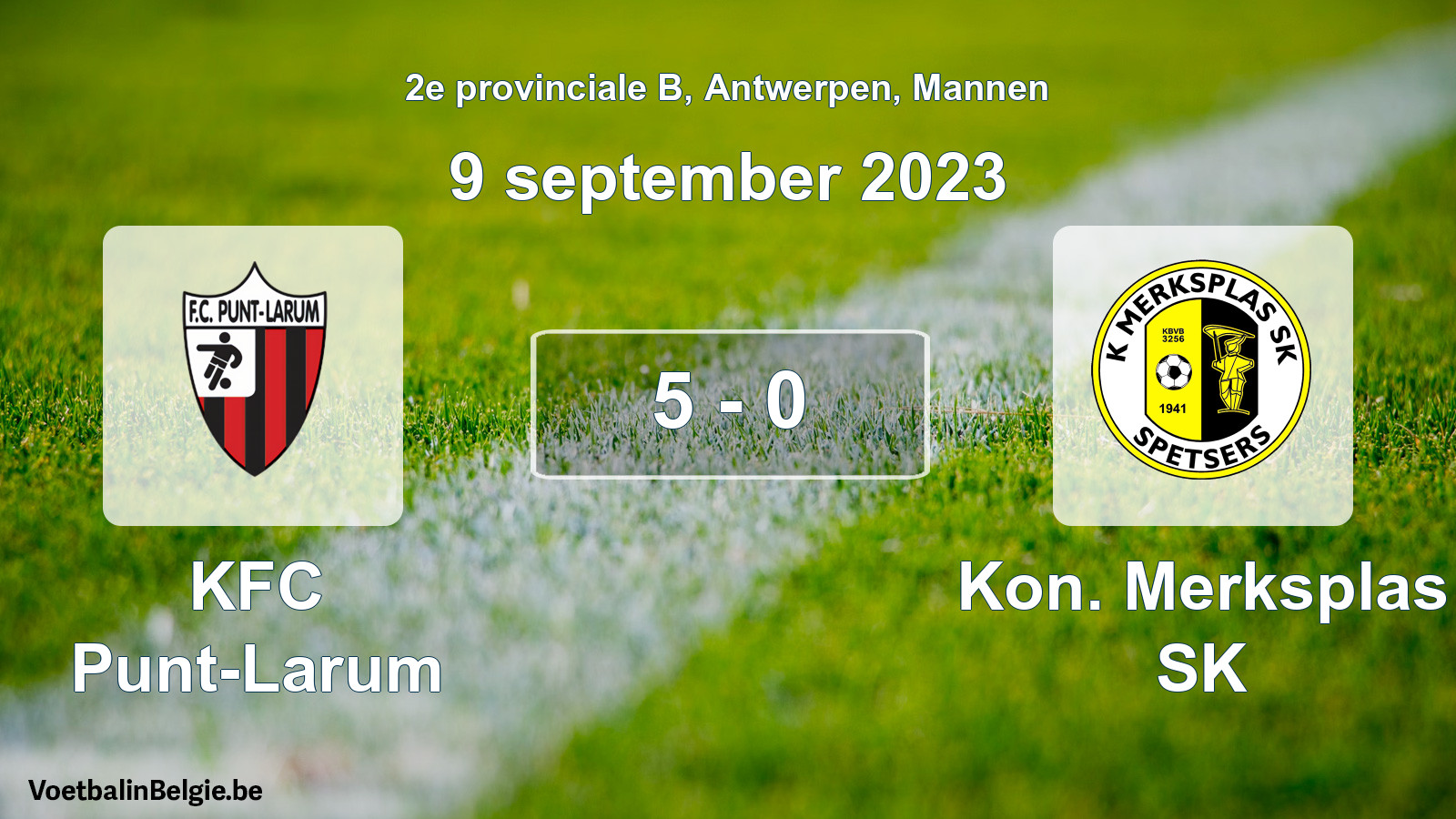 Gespeelde wedstrijd mannenvoetbal: KFC Punt-Larum - Kon. Merksplas SK 5 - 0 (9 september 2023)