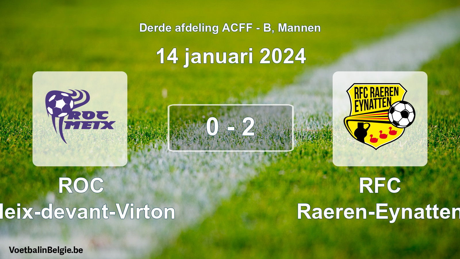 Gespeelde wedstrijd mannenvoetbal: ROC Meix-devant-Virton - RFC Raeren-Eynatten 0 - 2 (14 januari 2024)