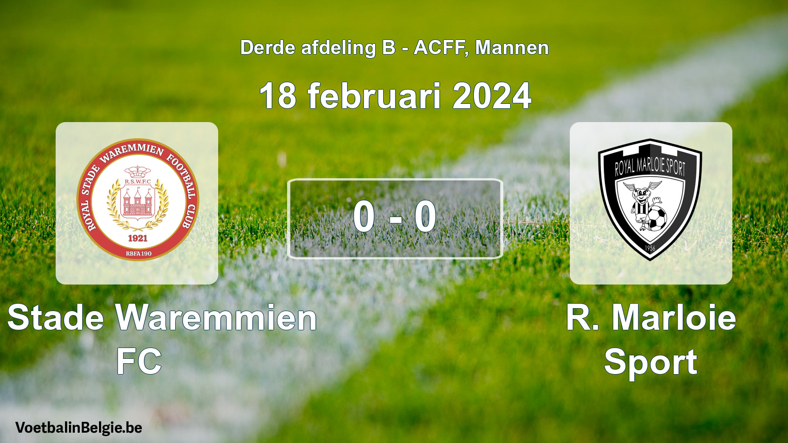 Gespieltes Spiel männer-Fußball: R. Stade Waremmien FC - R. Marloie Sport 0 - 0 (18 Februar 2024)