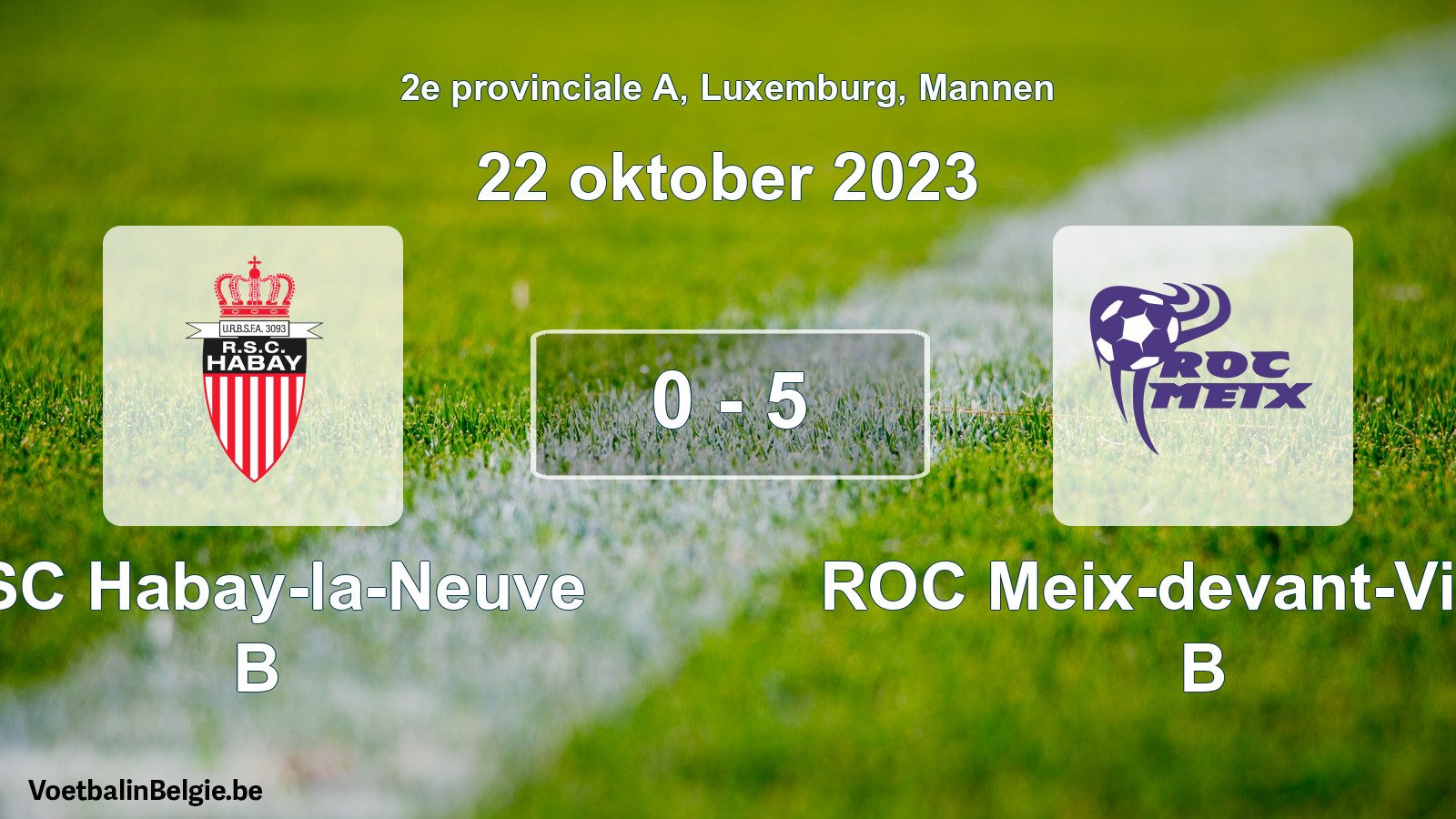 Gespeelde wedstrijd mannenvoetbal: RSC Habay-la-Neuve B - ROC Meix-devant-Virton B 0 - 5 (22 oktober 2023)