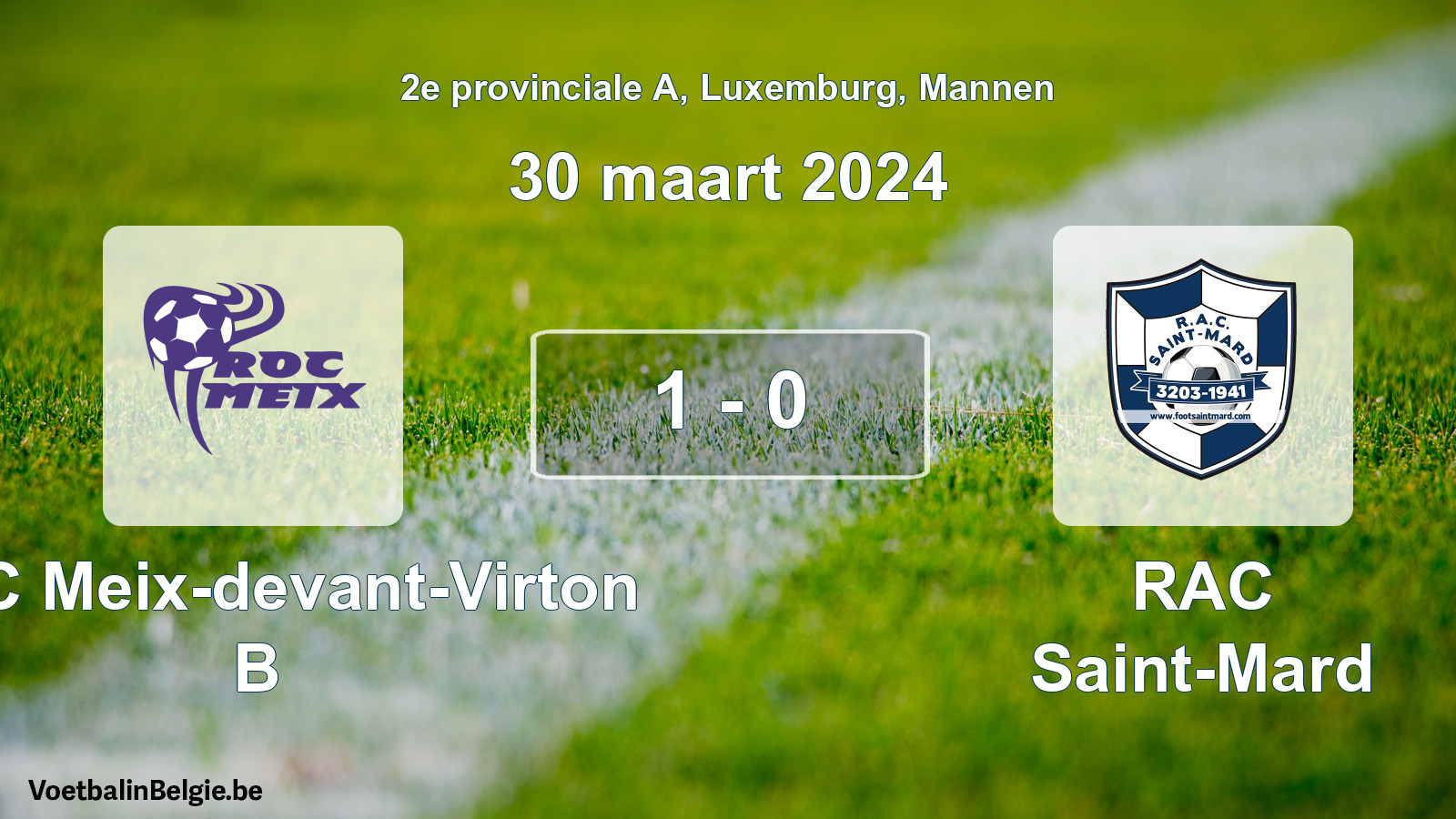 Played match men football: ROC Meix-devant-Virton B - RAC Saint-Mard 1 - 0 (30 March 2024)