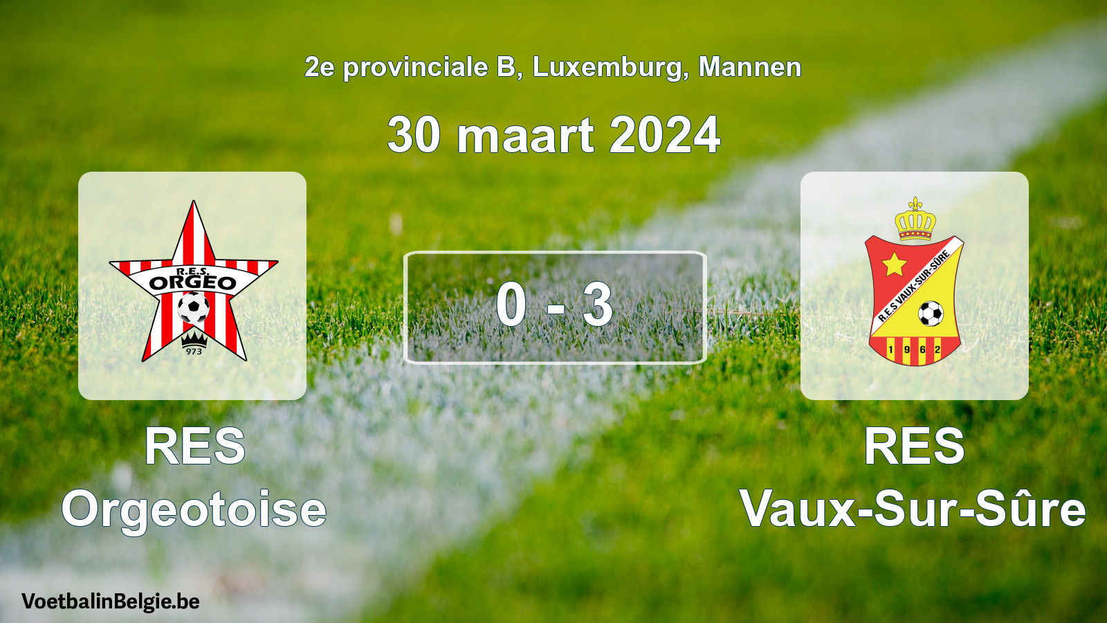 Gespeelde wedstrijd mannenvoetbal: RES Orgeotoise - RES Vaux-Sur-Sûre 0 - 3 (30 maart 2024)