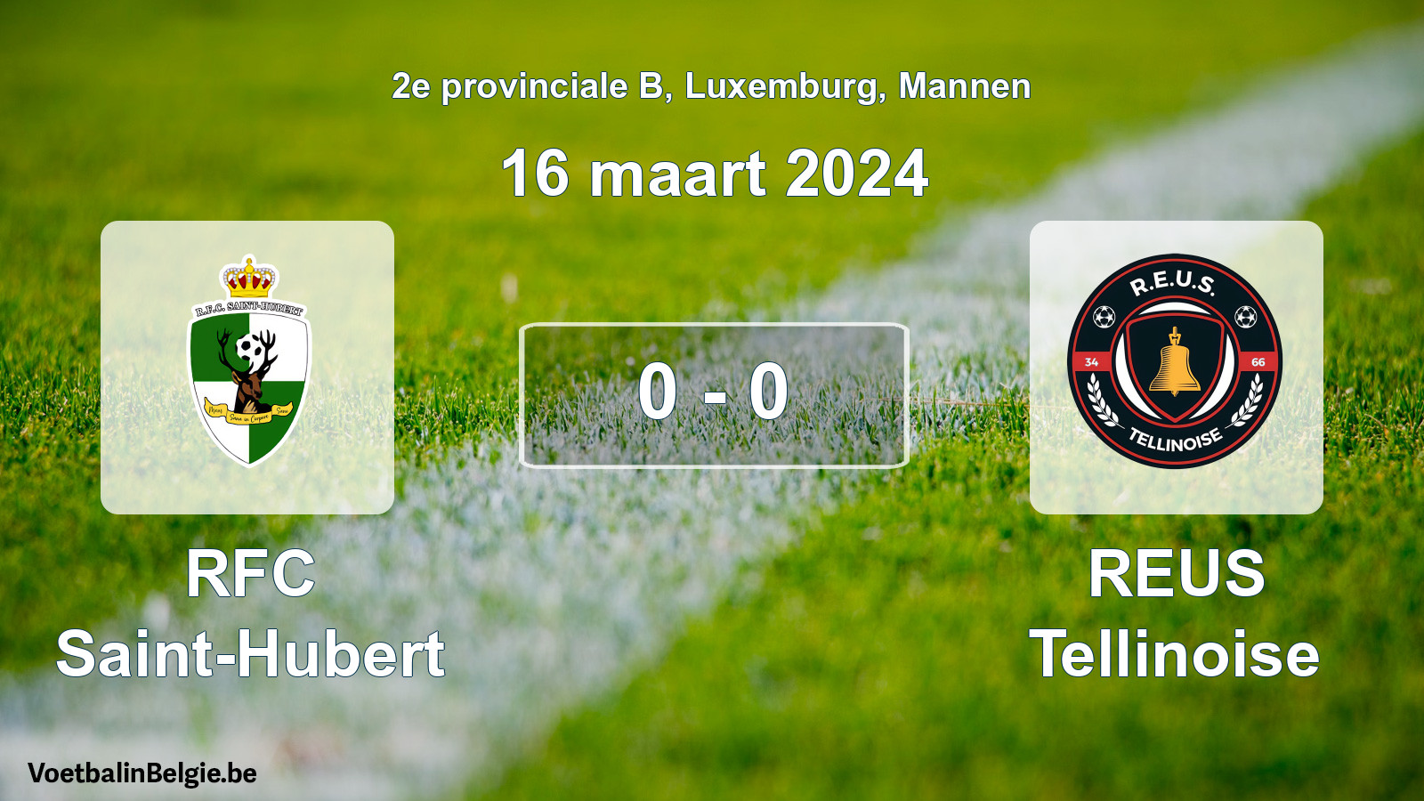 Gespeelde wedstrijd mannenvoetbal: RFC Saint-Hubert - REUS Tellinoise 0 - 0 (16 maart 2024)