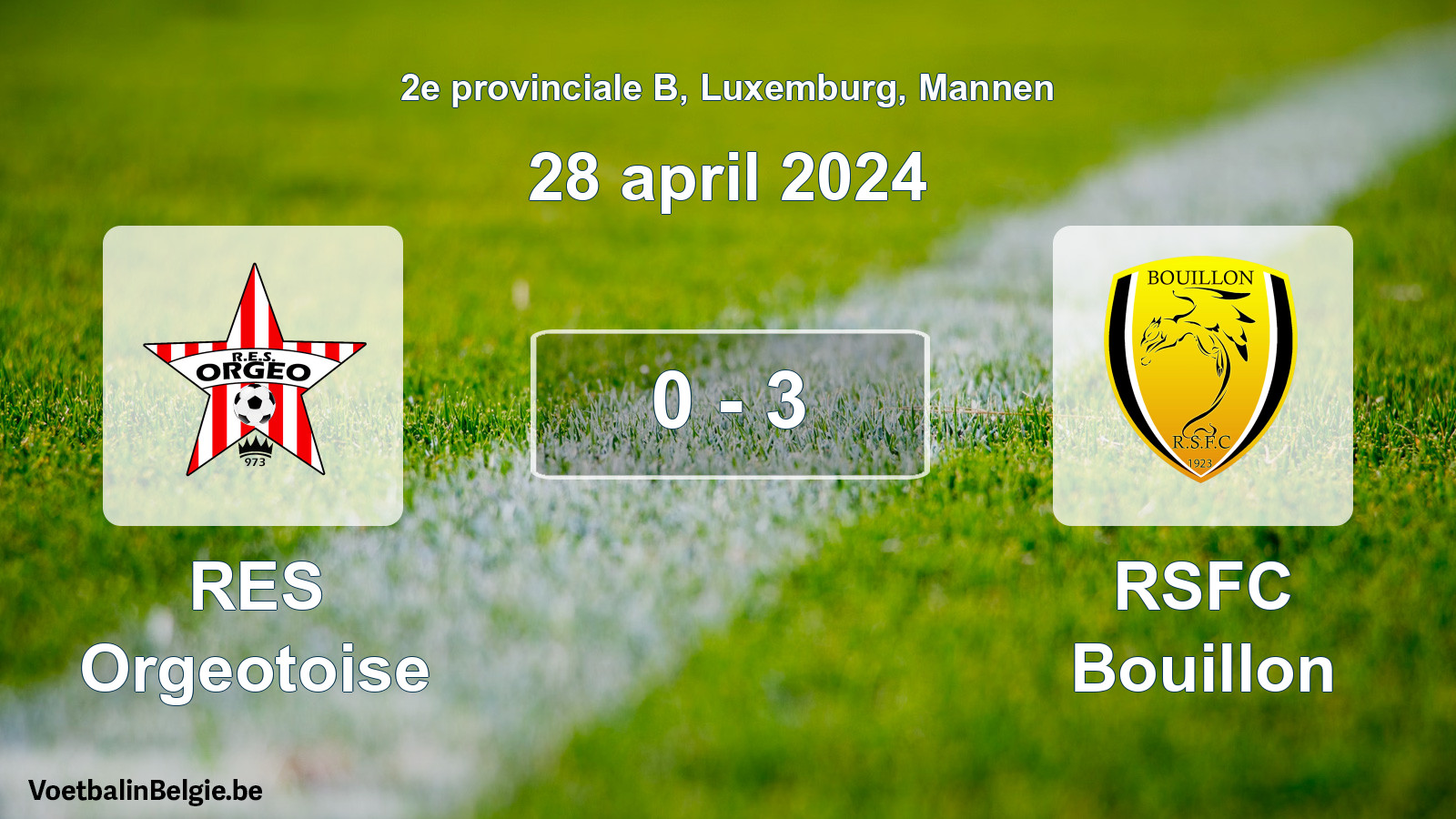 Gespeelde wedstrijd mannenvoetbal: RES Orgeotoise - RSFC Bouillon 0 - 3 (28 april 2024)