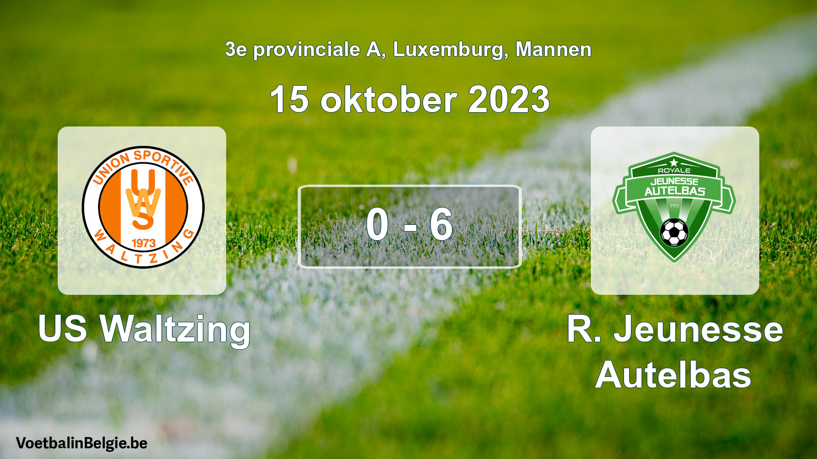 Played match men football: US Waltzing - R. Jeunesse Autelbas 0 - 6 (15 October 2023)