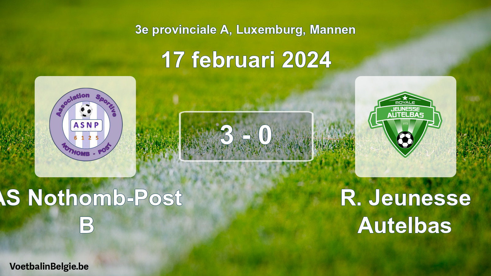 Gespeelde wedstrijd mannenvoetbal: AS Nothomb-Post B - R. Jeunesse Autelbas 3 - 0 (17 februari 2024)