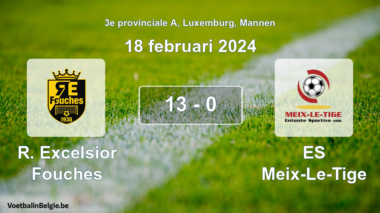 Gespeelde wedstrijd mannenvoetbal: R. Excelsior Fouches - ES Meix-Le-Tige 13 - 0 (18 februari 2024)