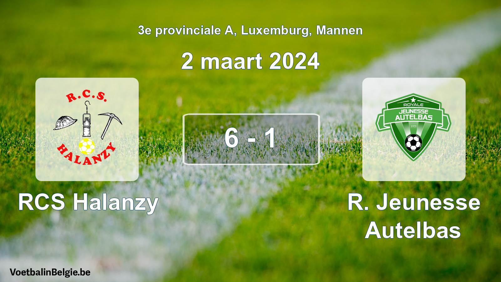 Gespeelde wedstrijd mannenvoetbal: RCS Halanzy - R. Jeunesse Autelbas 6 - 1 (2 maart 2024)